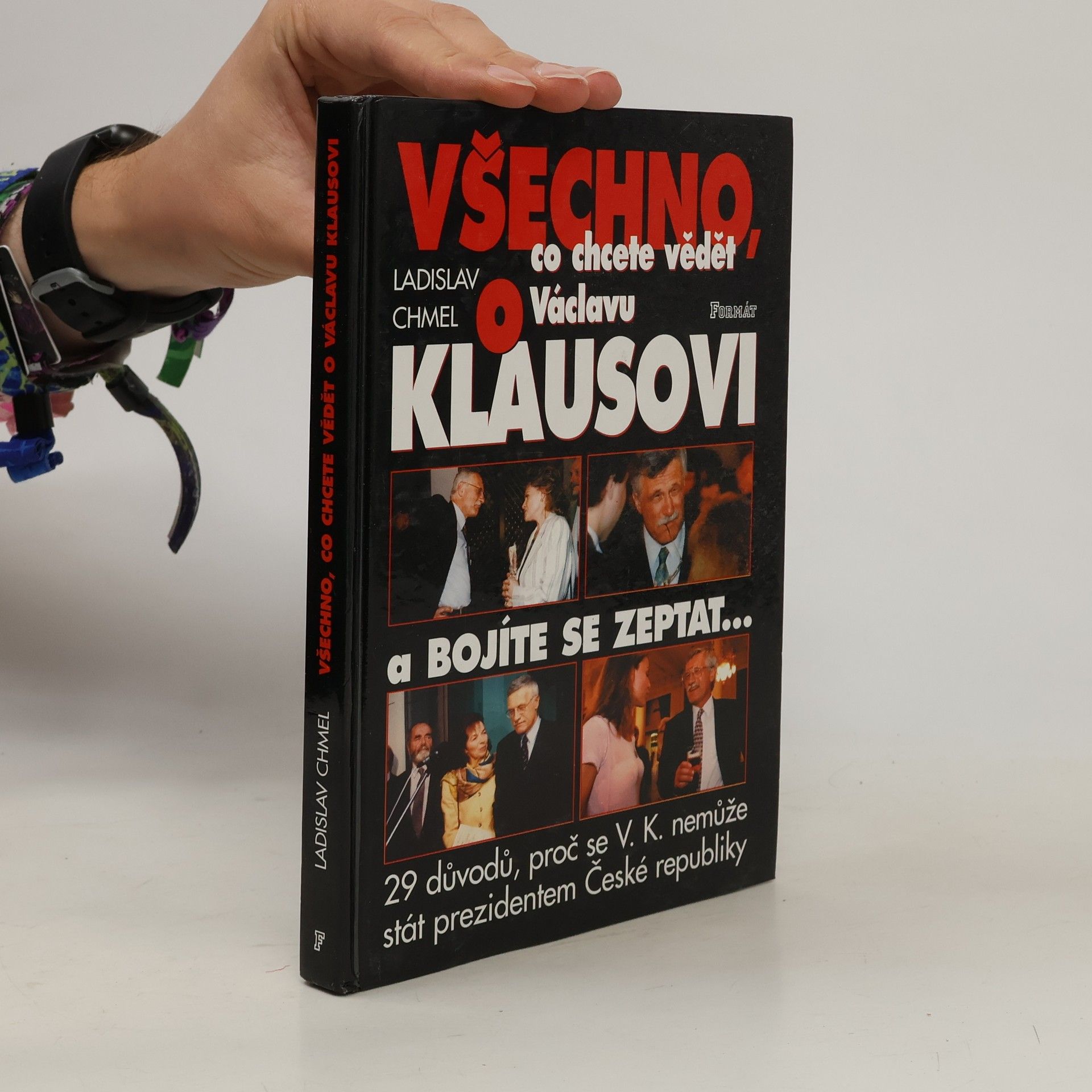 Ladislav Chmel Všechno co chcete vědět o Václavu Klausovi a bojíte se zeptat-