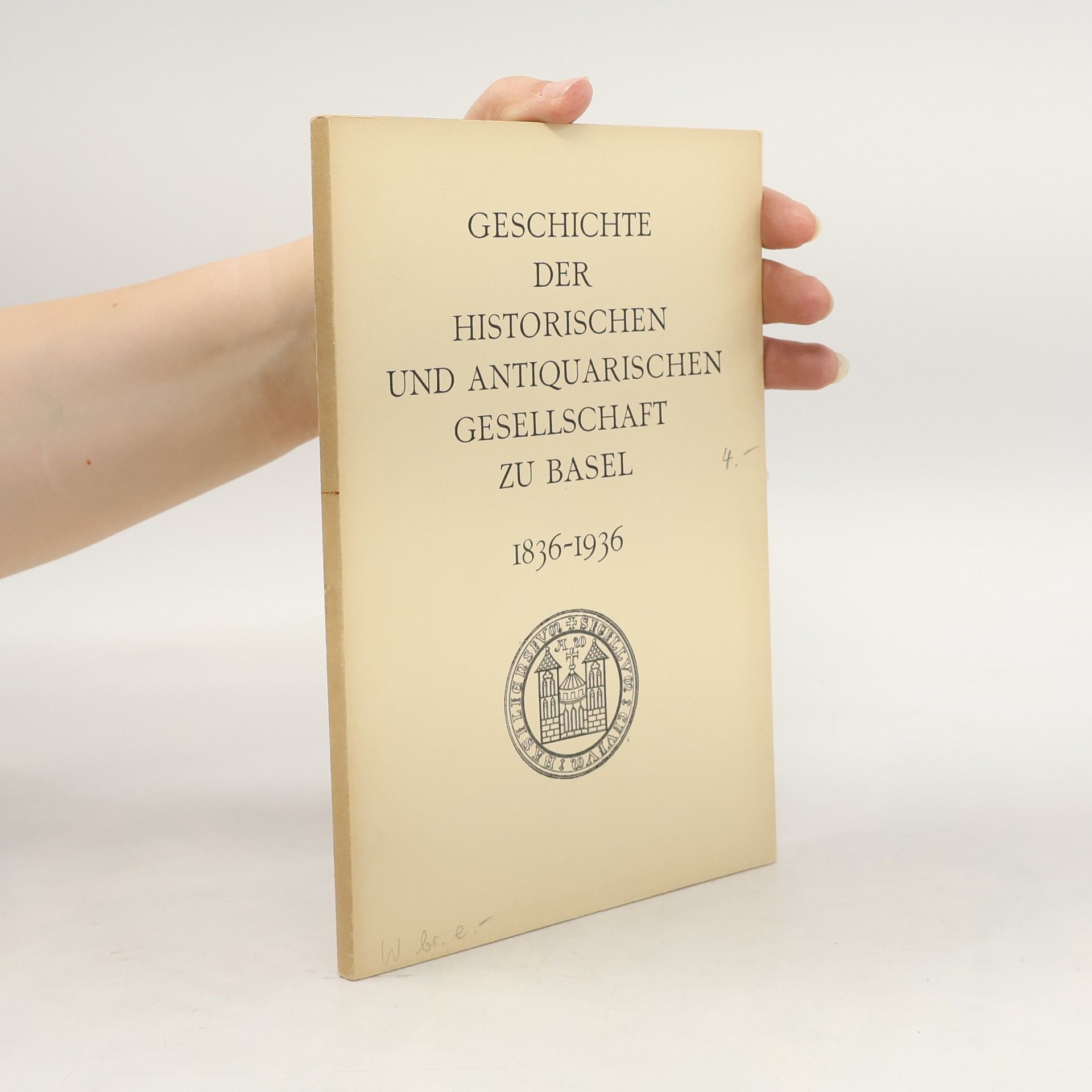 Eduard His Geschichte der Historischen und Antiquarischen Gesellschaft zu Basel 1836-1936