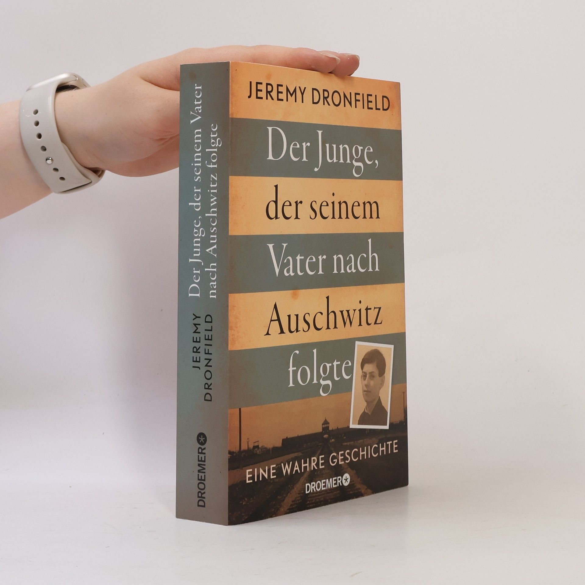 Jeremy Dronfield Der Junge, der seinem Vater nach Auschwitz folgte