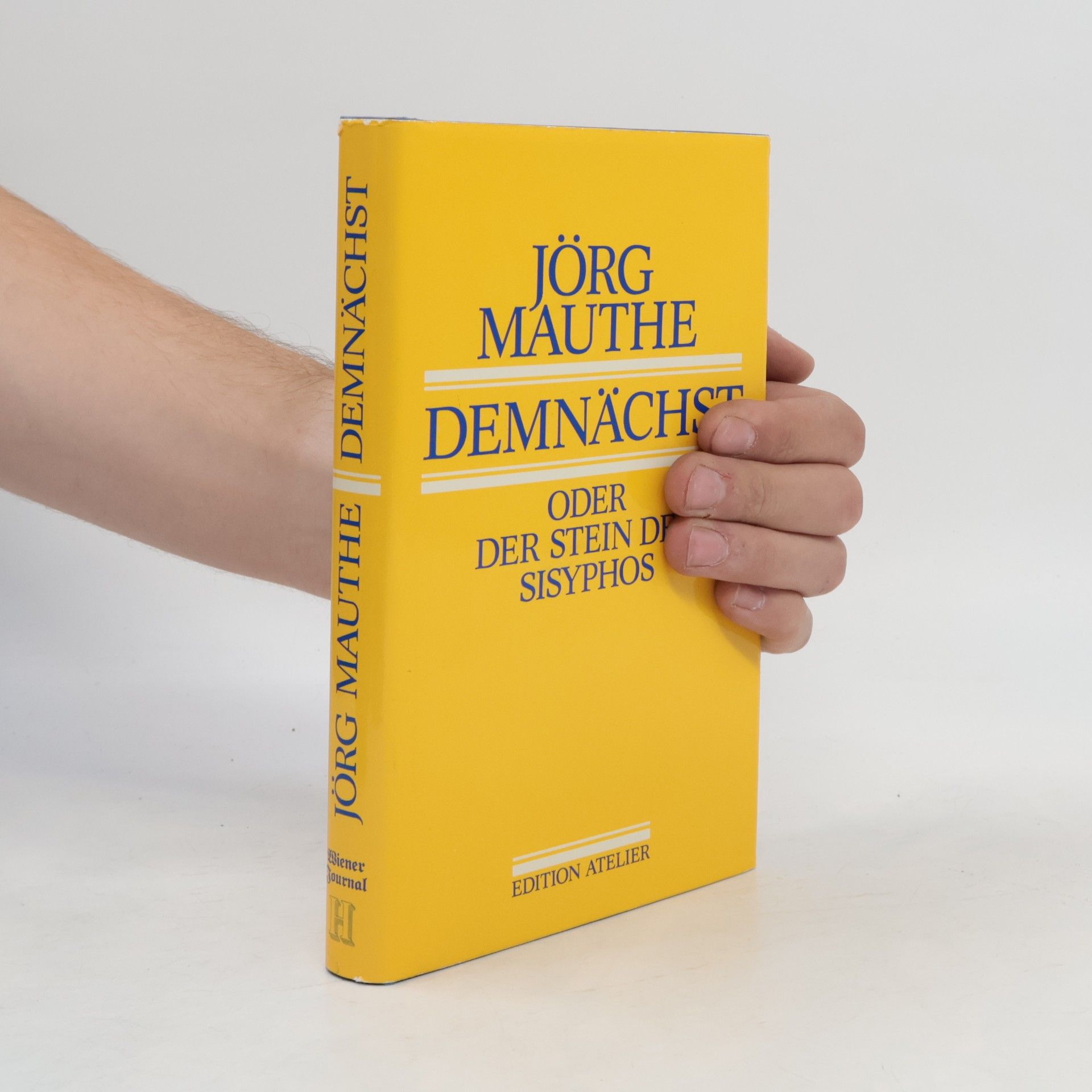 Jörg Mauthe Demnächst, oder, Der Stein des Sisyphos.