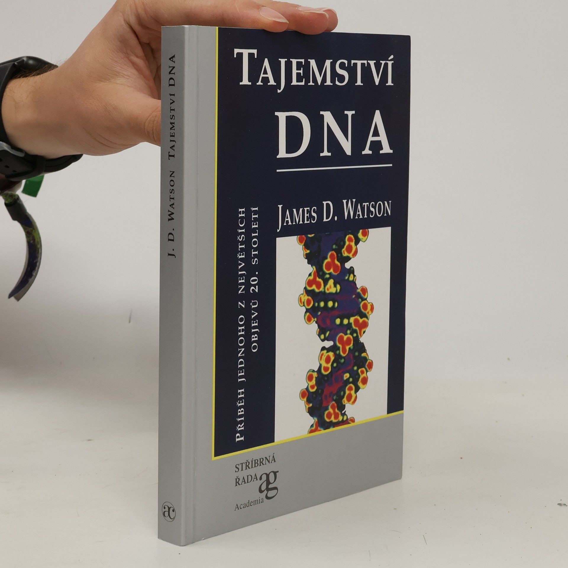 James Dewey Watson Tajemství DNA: příběh jednoho z největších objevů 20. století