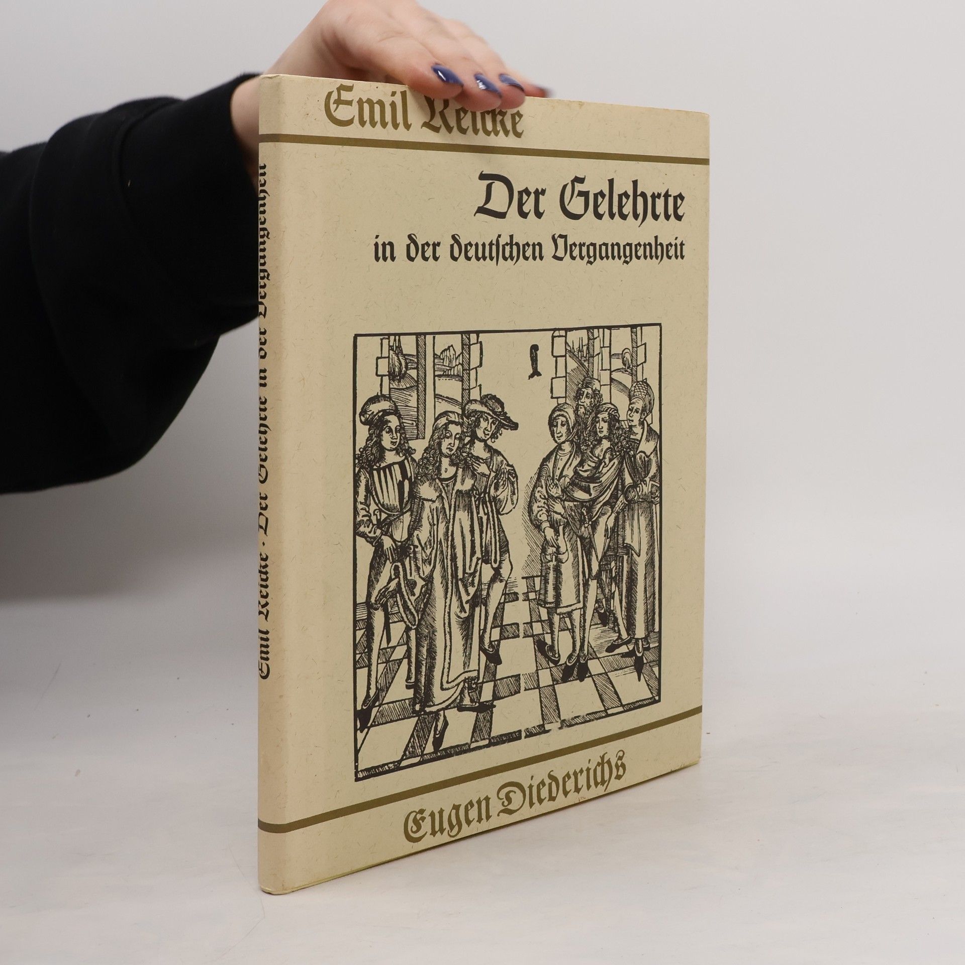 Emil Reicke Der Gelehrte in der Deutschen Vergangenheit