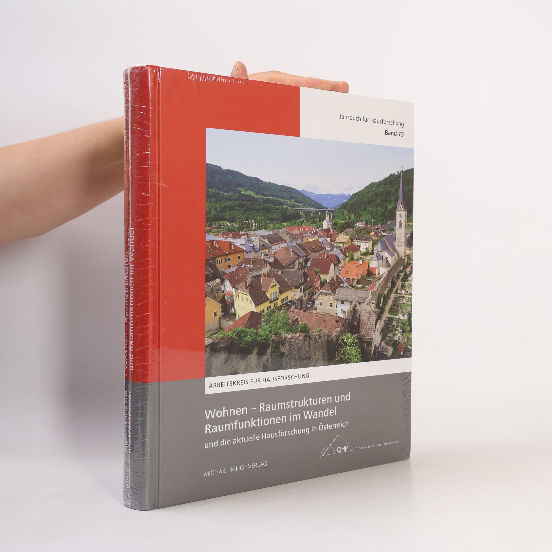 Various authors Jahrbuch für Hausforschung - 73: Wohnen – Raumstrukturen und Raumfunktionen im Wandel und die aktuelle Hausforschung in Österreich