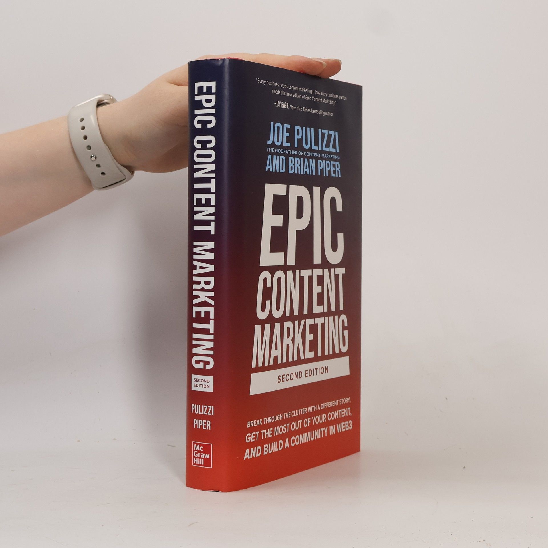 Joe Pulizzi Epic Content Marketing, Second Edition: Break through the Clutter with a Different Story, Get the Most Out of Your Conte