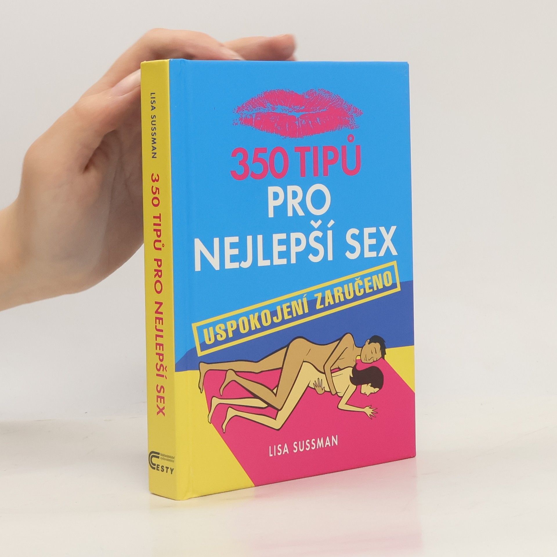 Lisa Sussman 350 tipů pro nejlepší sex: Uspokojení zaručeno