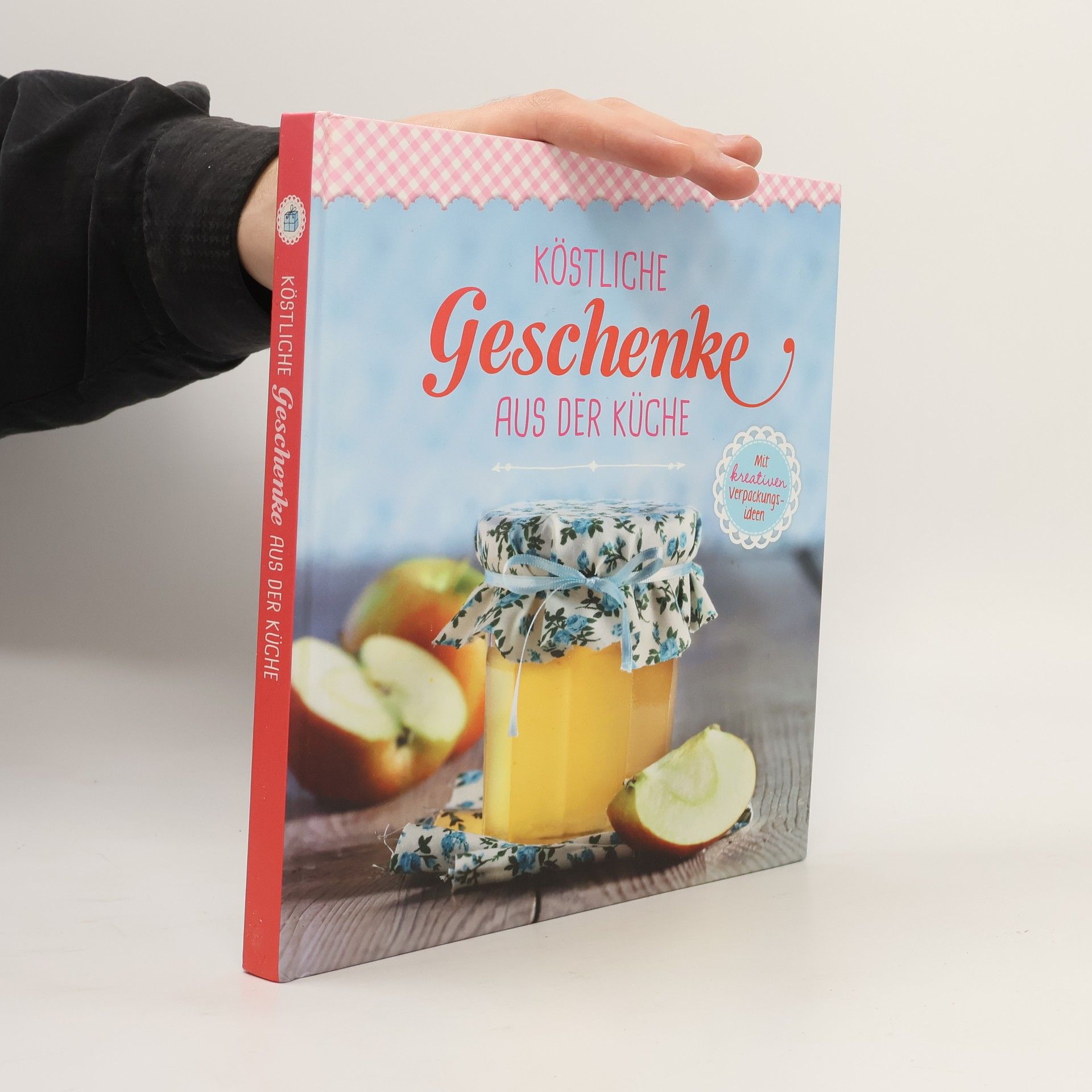 Kolektiv autorů Köstliche Geschenke aus der Küche