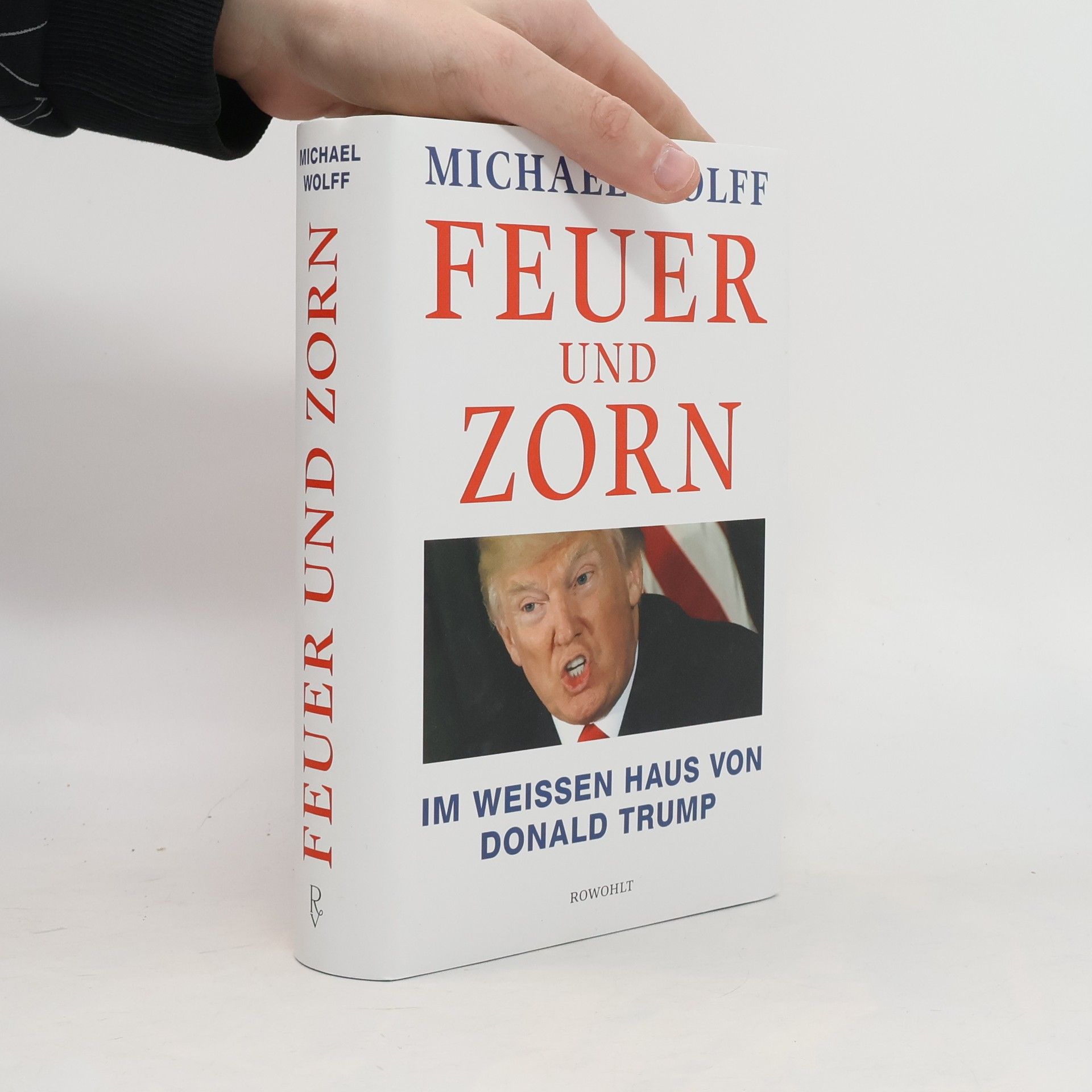 Michael Wolff Feuer und Zorn. Im Weissen Haus von Donald Trump