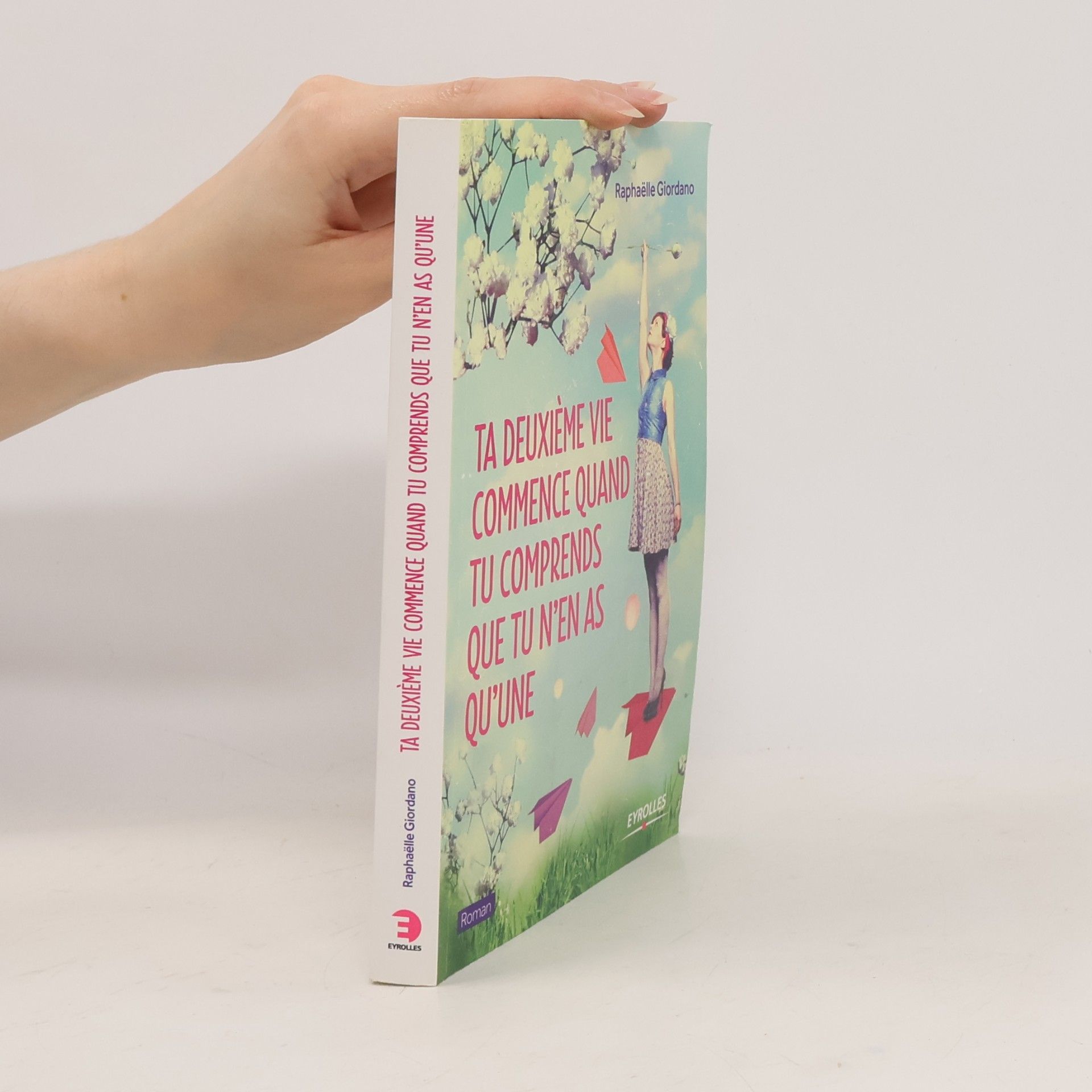 Raphaëlle Giordano Ta deuxième vie commence quand tu comprends que tu n'en as qu'une