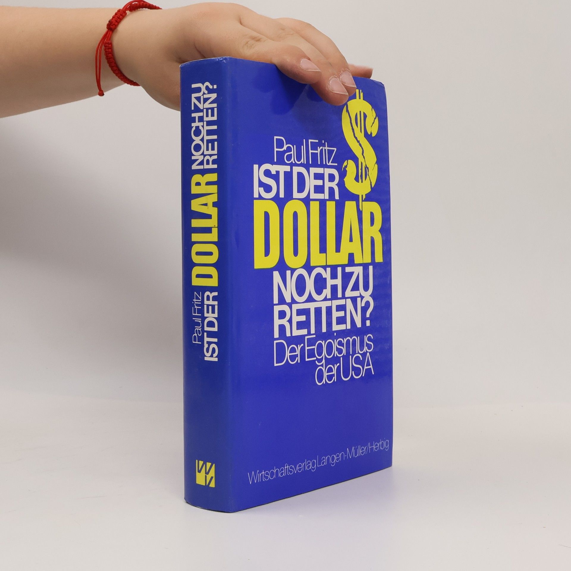 Paul W. Fritz Ist der Dollar noch zu retten?