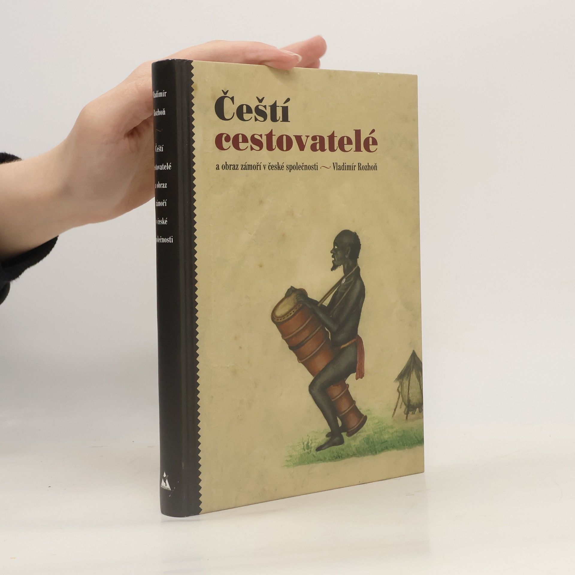 Vladimír Rozhoň Čeští cestovatelé a obraz zámoří v české společnosti