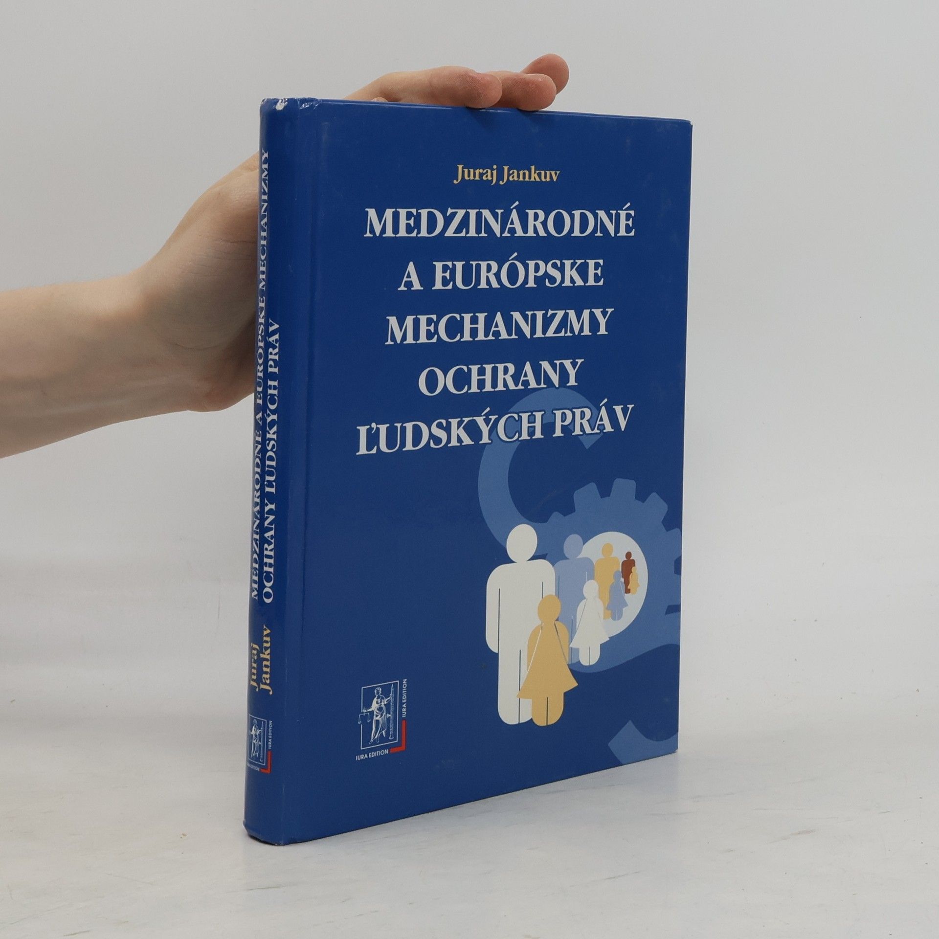 Juraj Jankuv Medzinárodné a európske mechanizmy ochrany ľudských práv