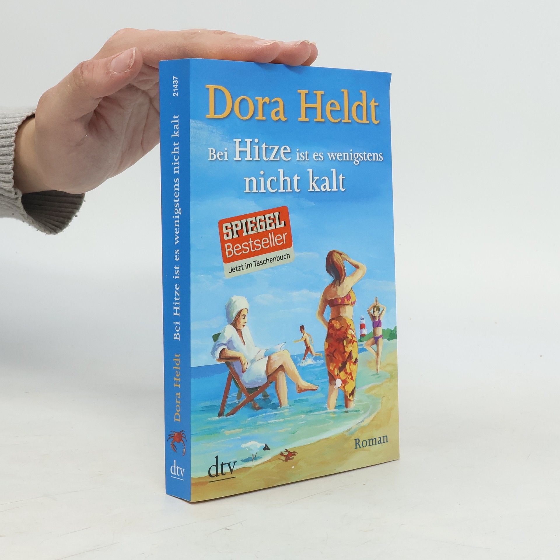 Dora Heldt Bei Hitze ist es wenigstens nicht kalt