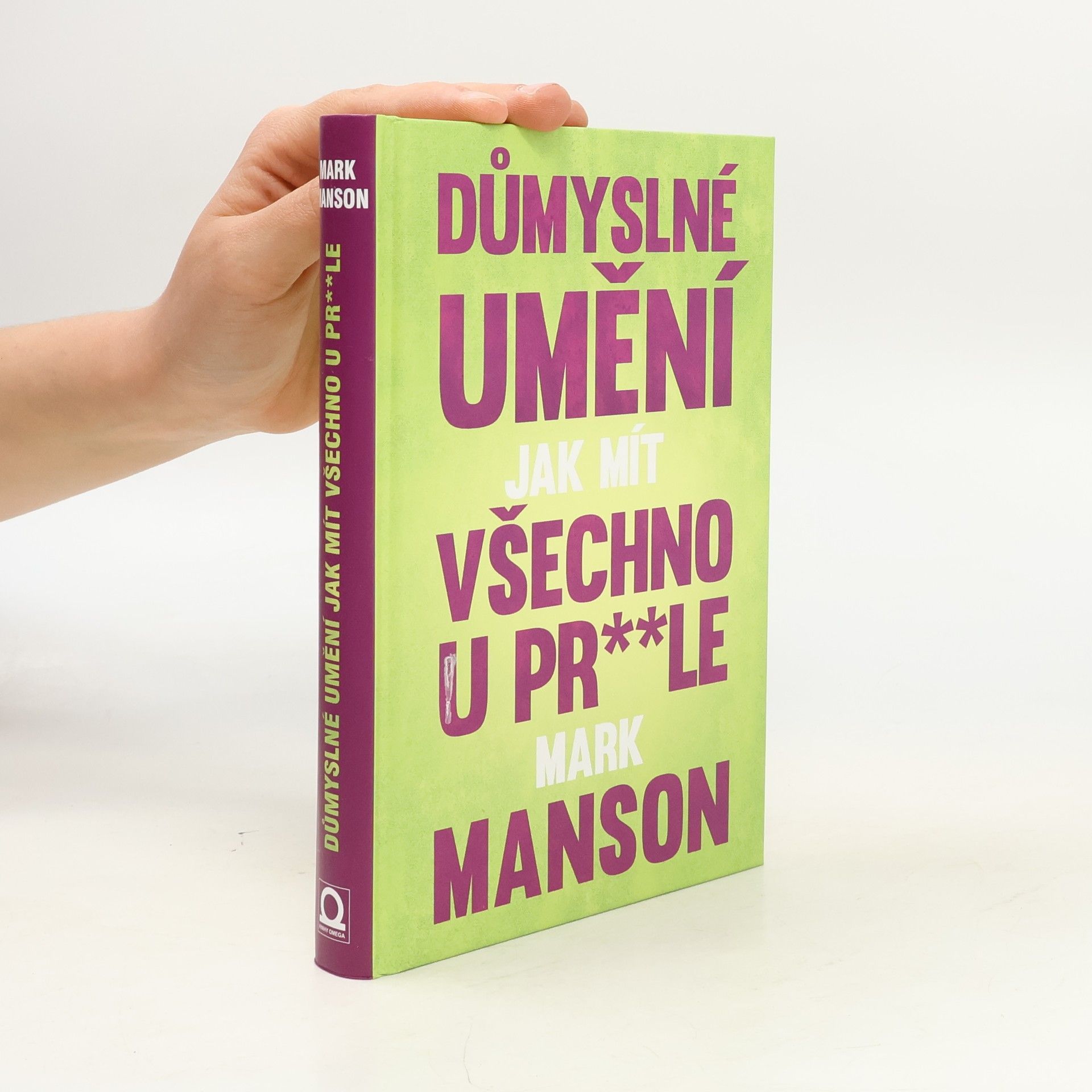 Mark Manson Důmyslné umění, jak mít všechno u pr**le