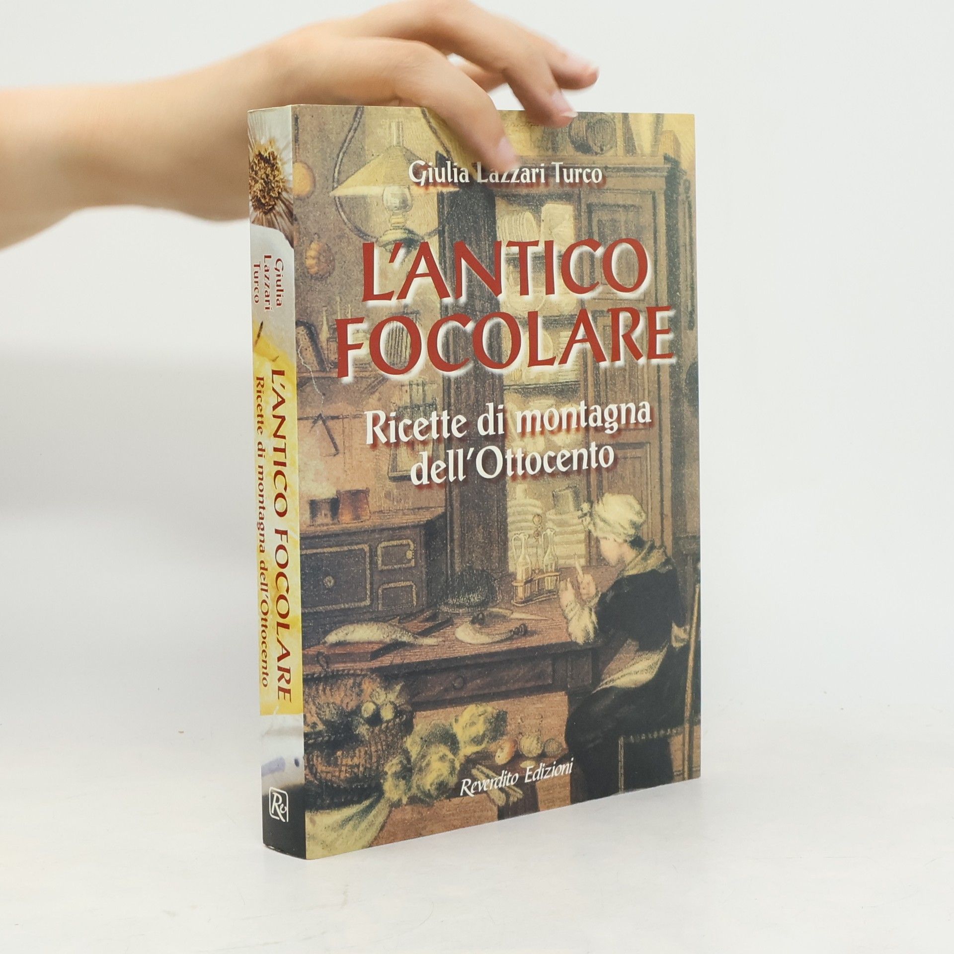 Giulia Lazzari Turco L'antico focolare. Ricette di montagna dell'Ottocento