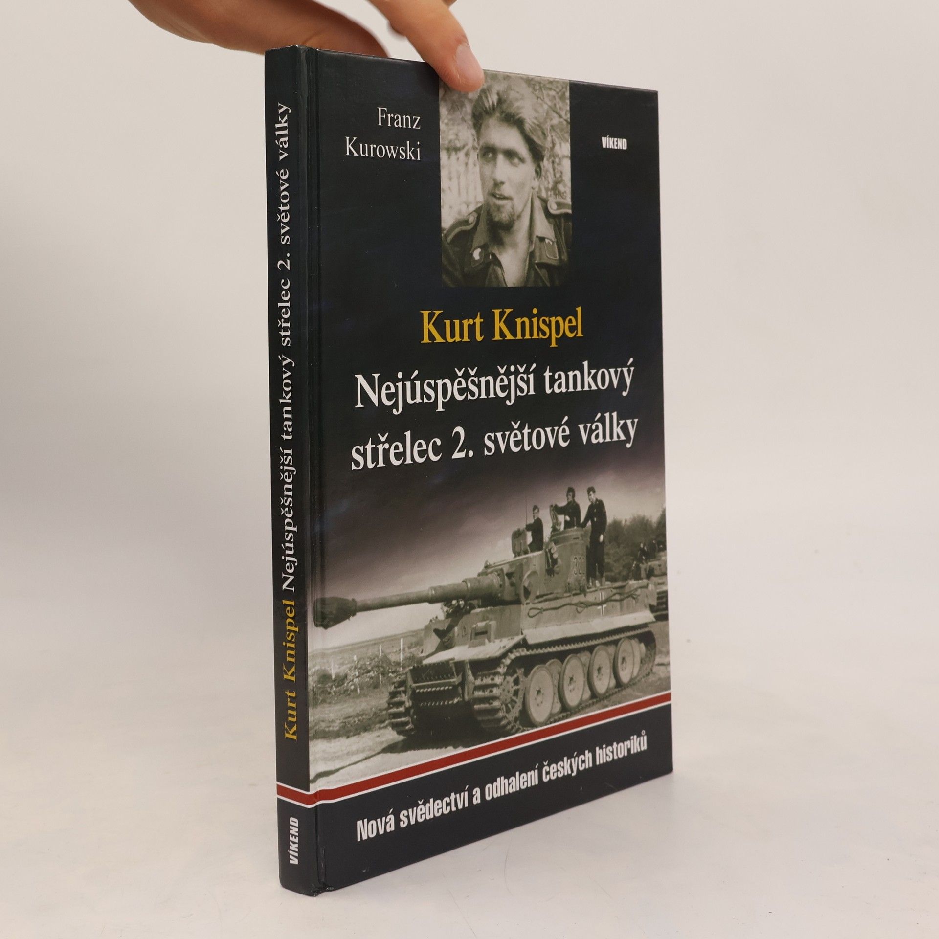 Franz Kurowski Kurt Knispel - Nejúspěšnější tankový střelec 2. světové války