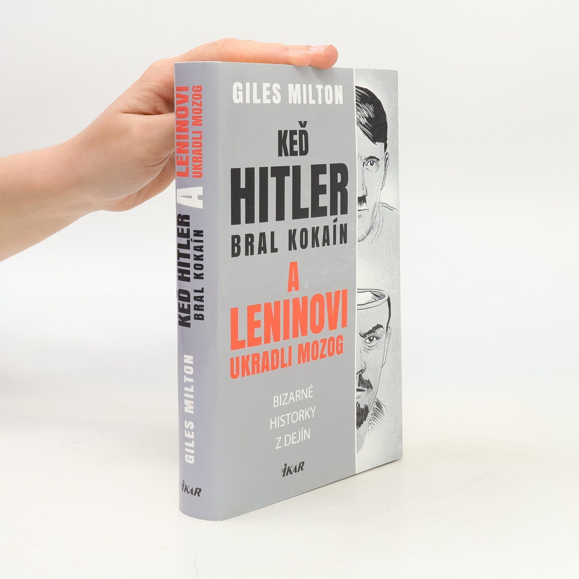 Giles Milton Keď Hitler bral kokaín a Leninovi ukradli mozog