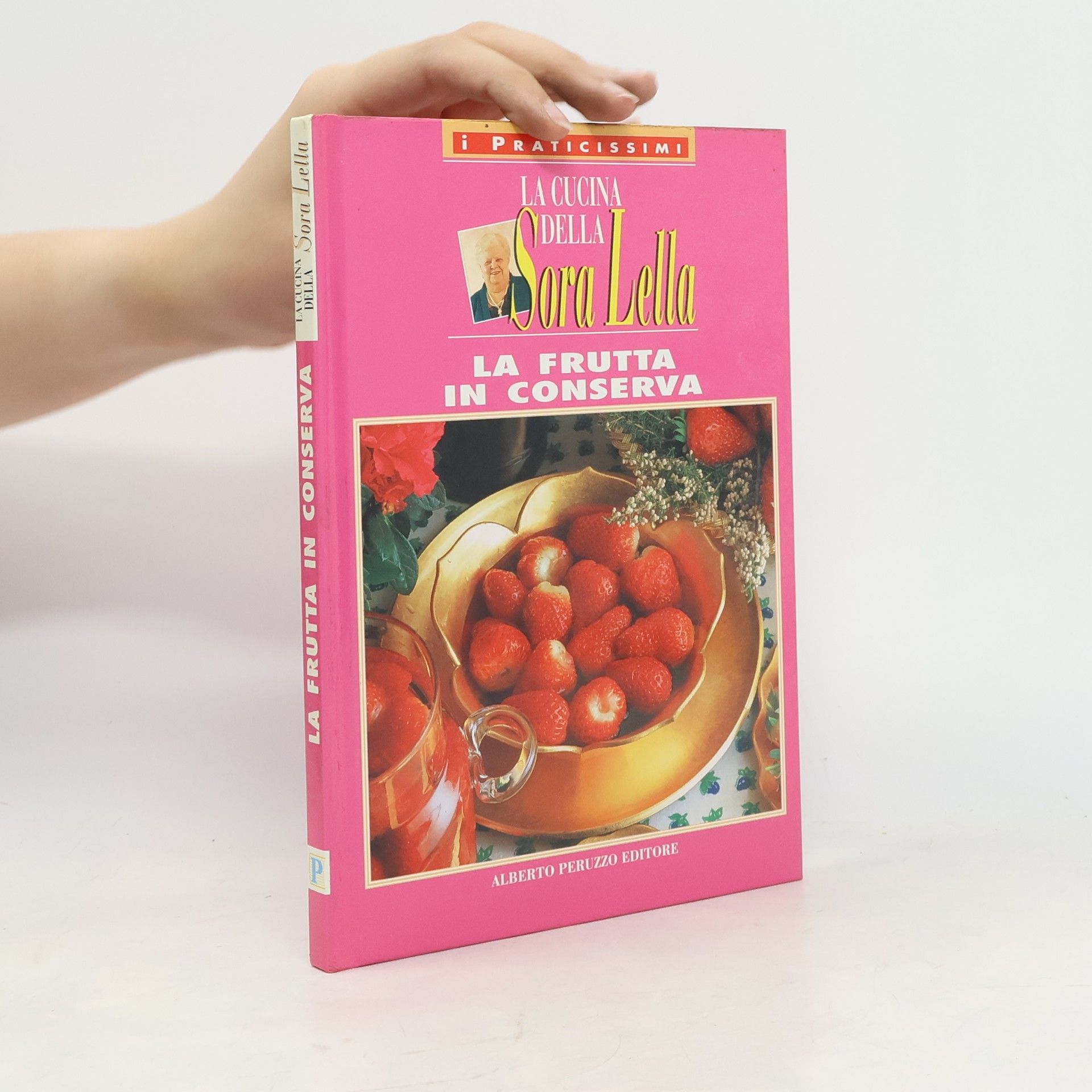 AA.VV. La Cucina Della Sora Lella. La Frutta in Conserva