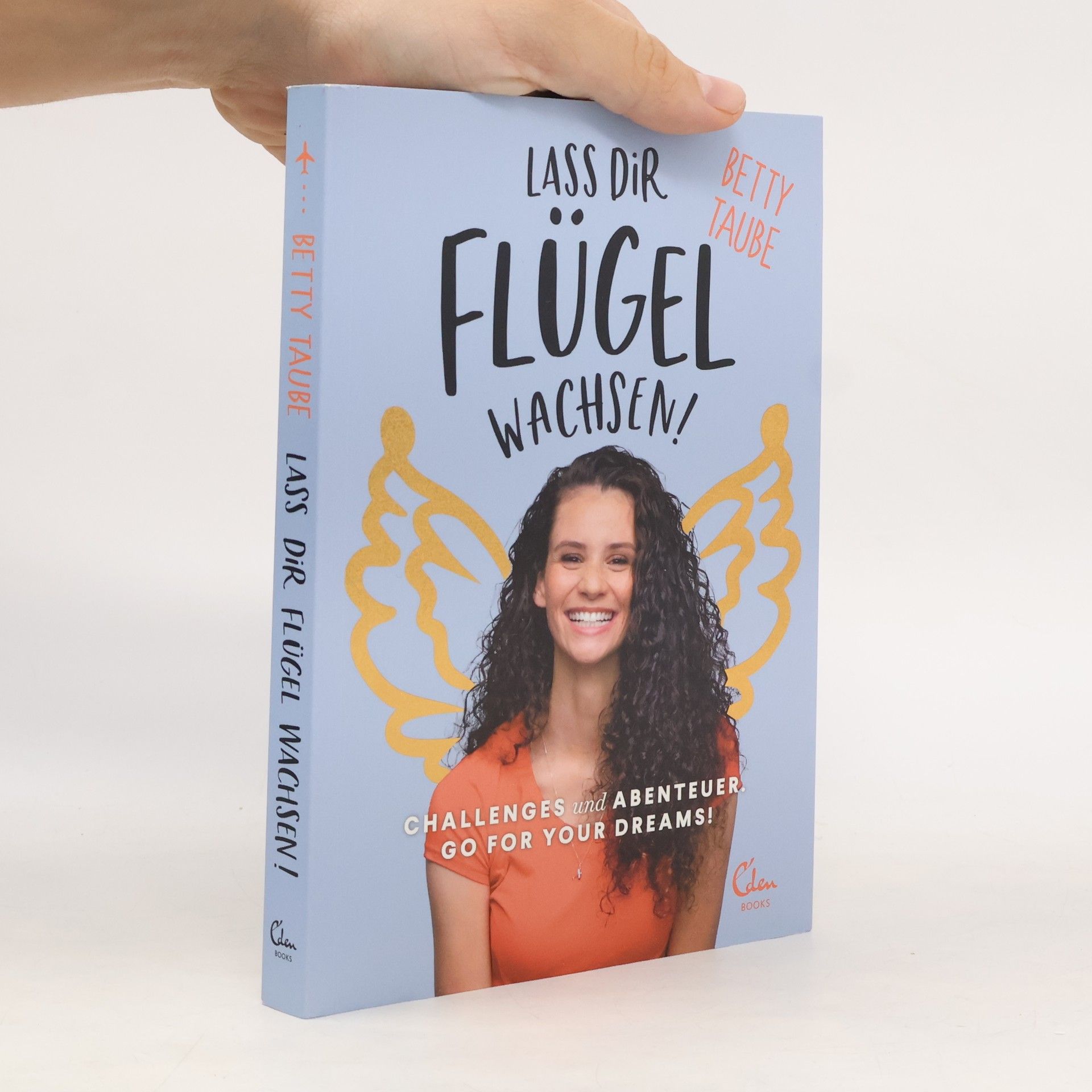 Betty Taube-Günter Lass dir Flügel wachsen!
