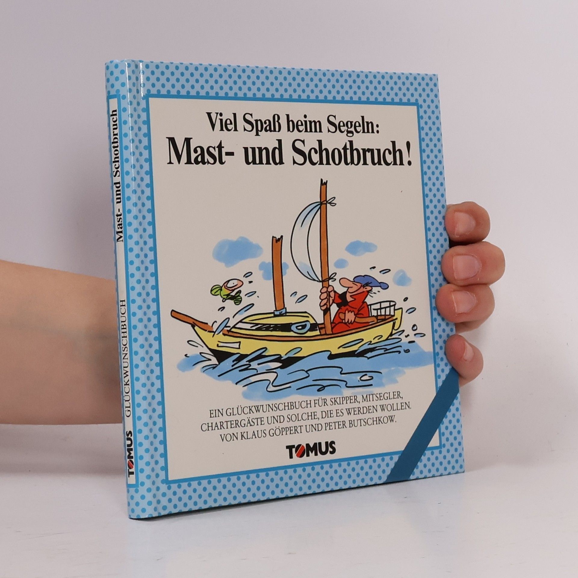 AA.VV. Viel Spass beim Segeln! Mast- und Schotbruch!