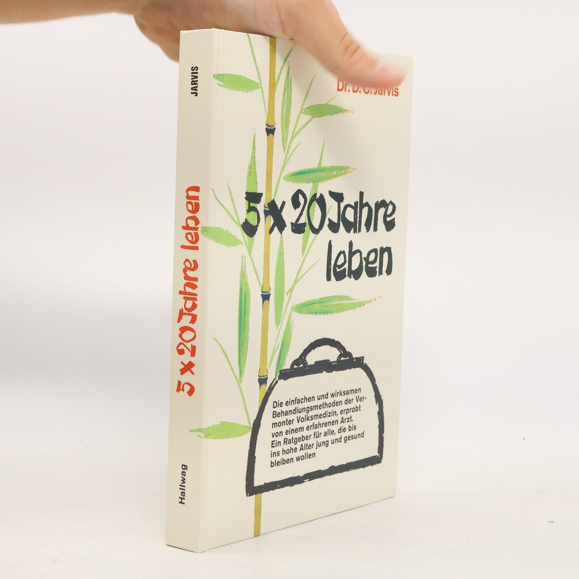 D. C. Jarvis 5 x 20 Jahre leben