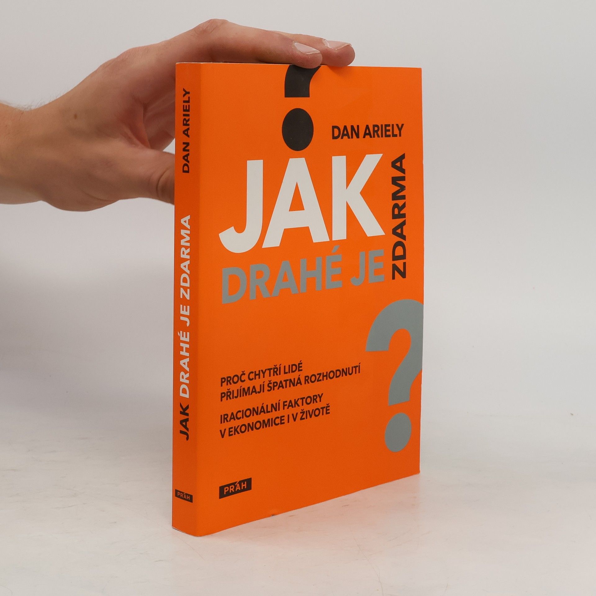 Dan Ariely Jak drahé je zdarma: Proč chytří lidé přijímají špatná rozhodnutí
