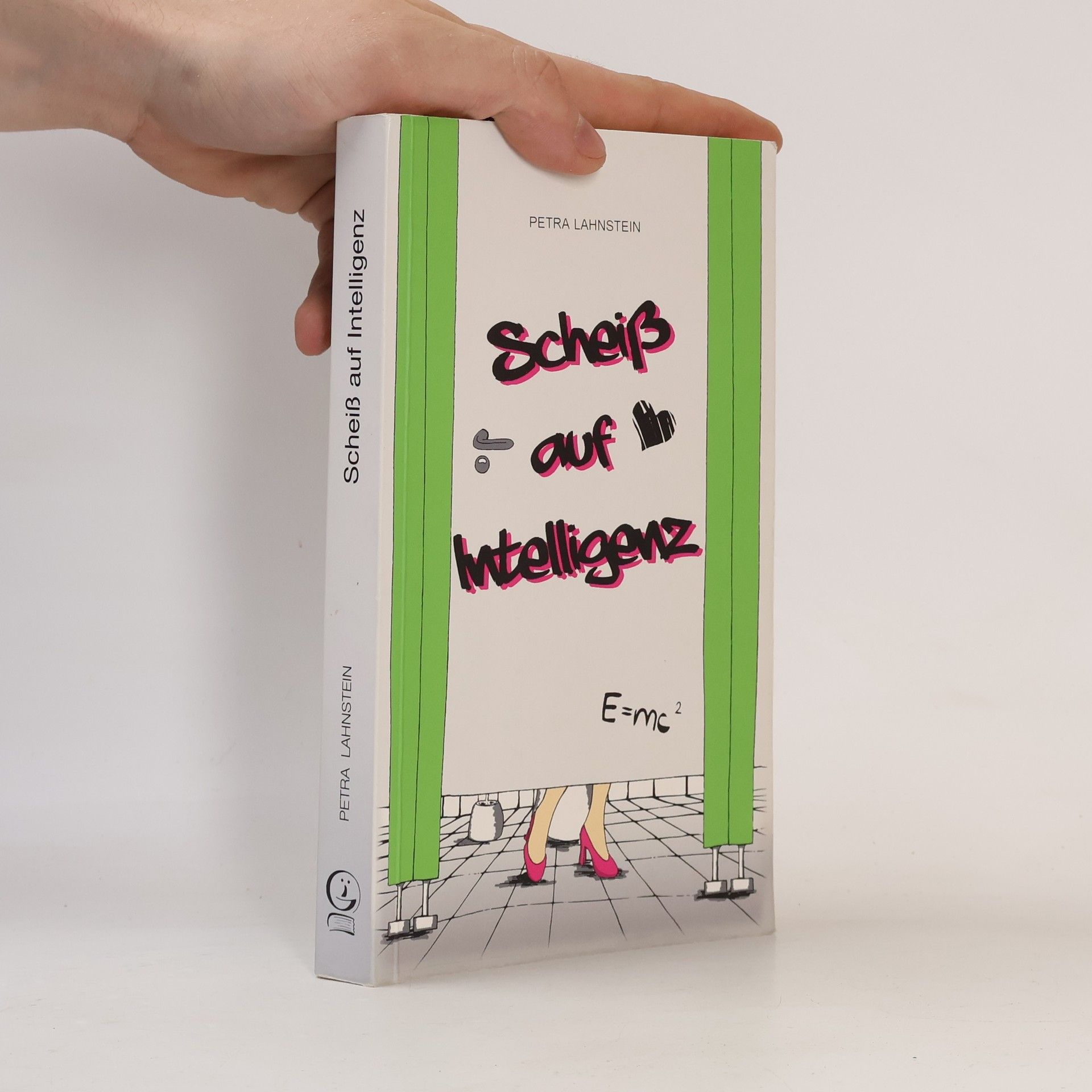 Petra Lahnstein Scheiß' auf Intelligenz