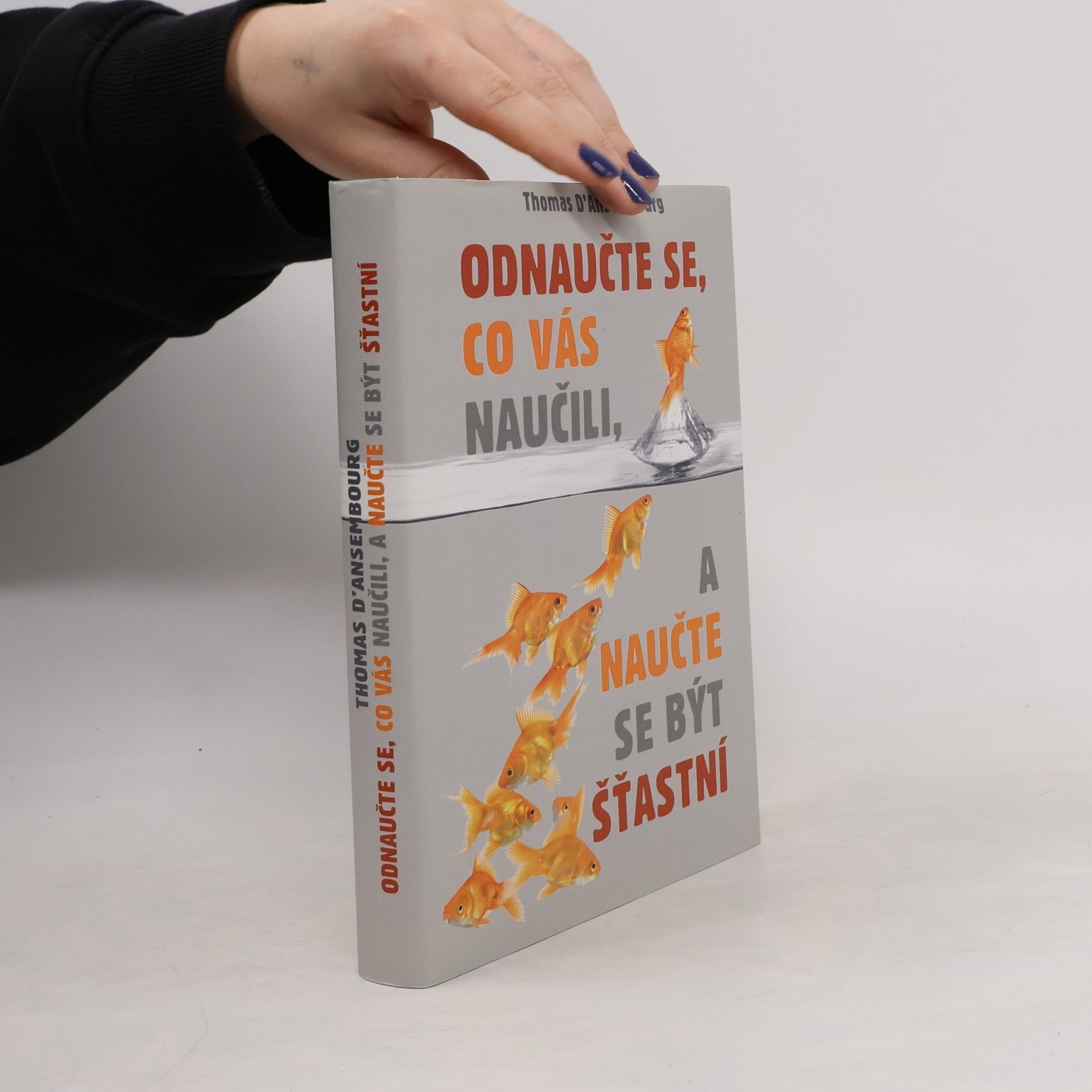 Thomas d. Ansembourg Odnaučte se, co vás naučili, a naučte se být šťastní