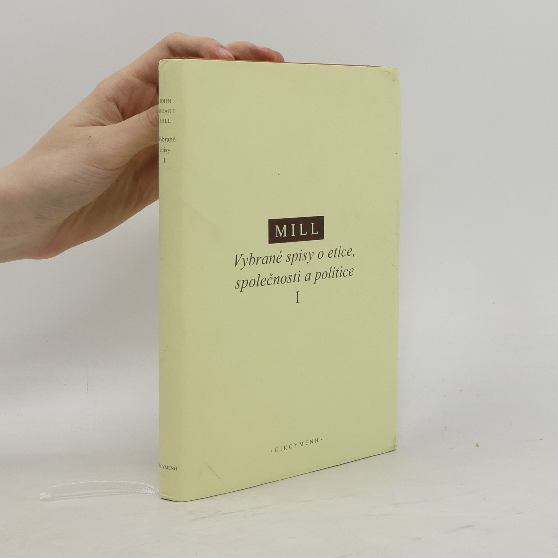 John Stuart Mill Vybrané spisy o etice, společnosti a politice I.