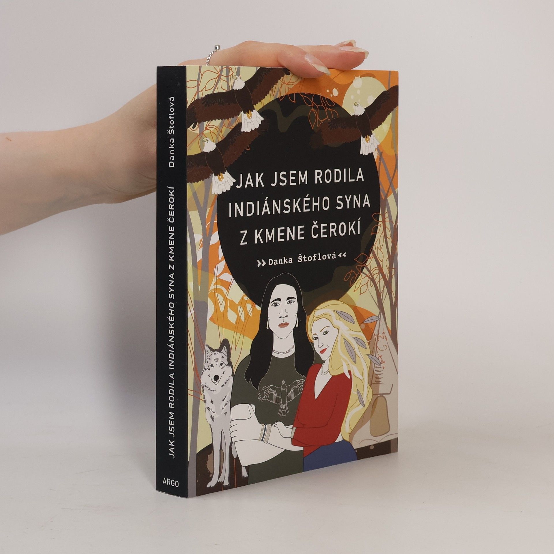 Danka Štoflová Jak jsem rodila indiánského syna z kmene Čerokí