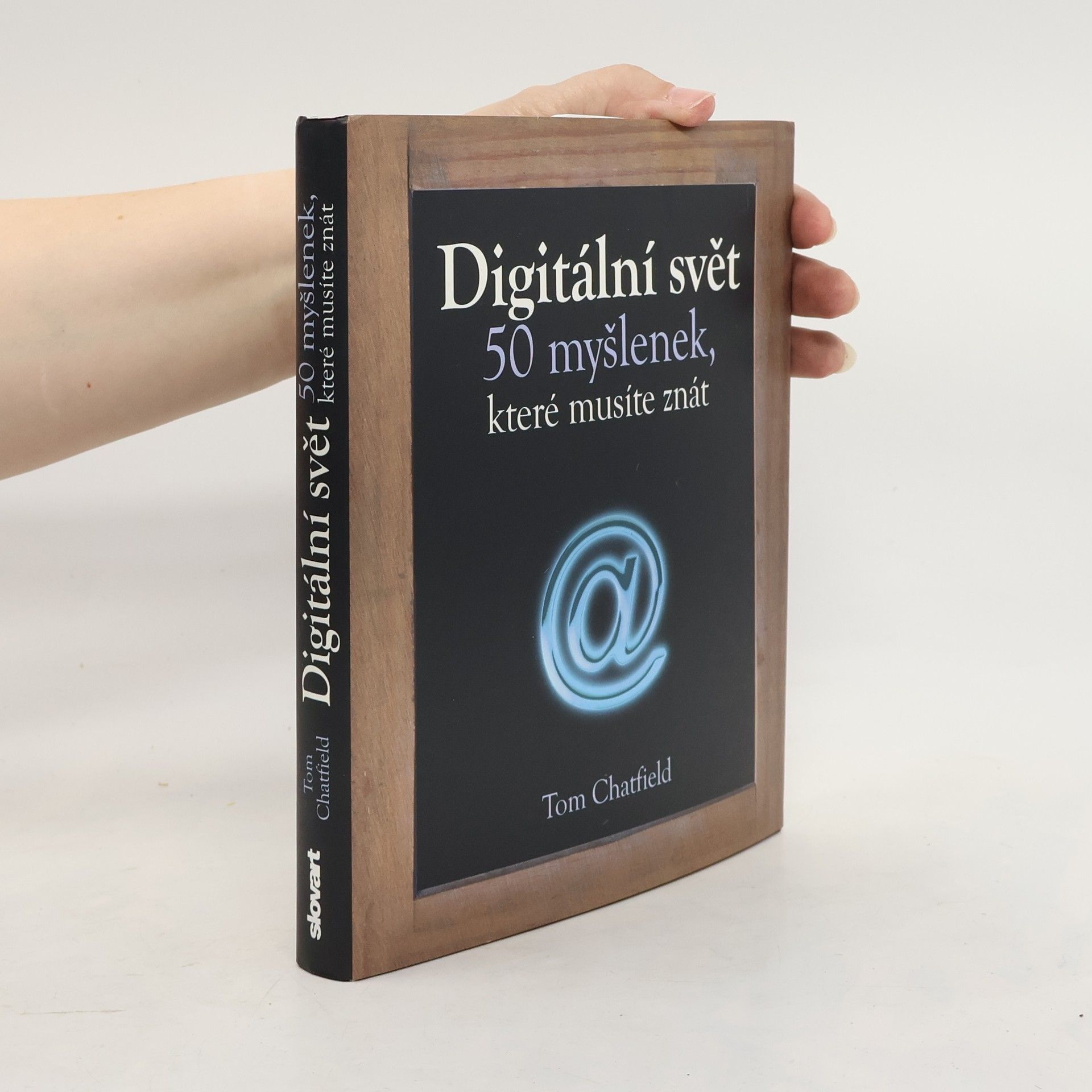Tom Chatfield Digitální svět. 50 myšlenek, které musíte znát