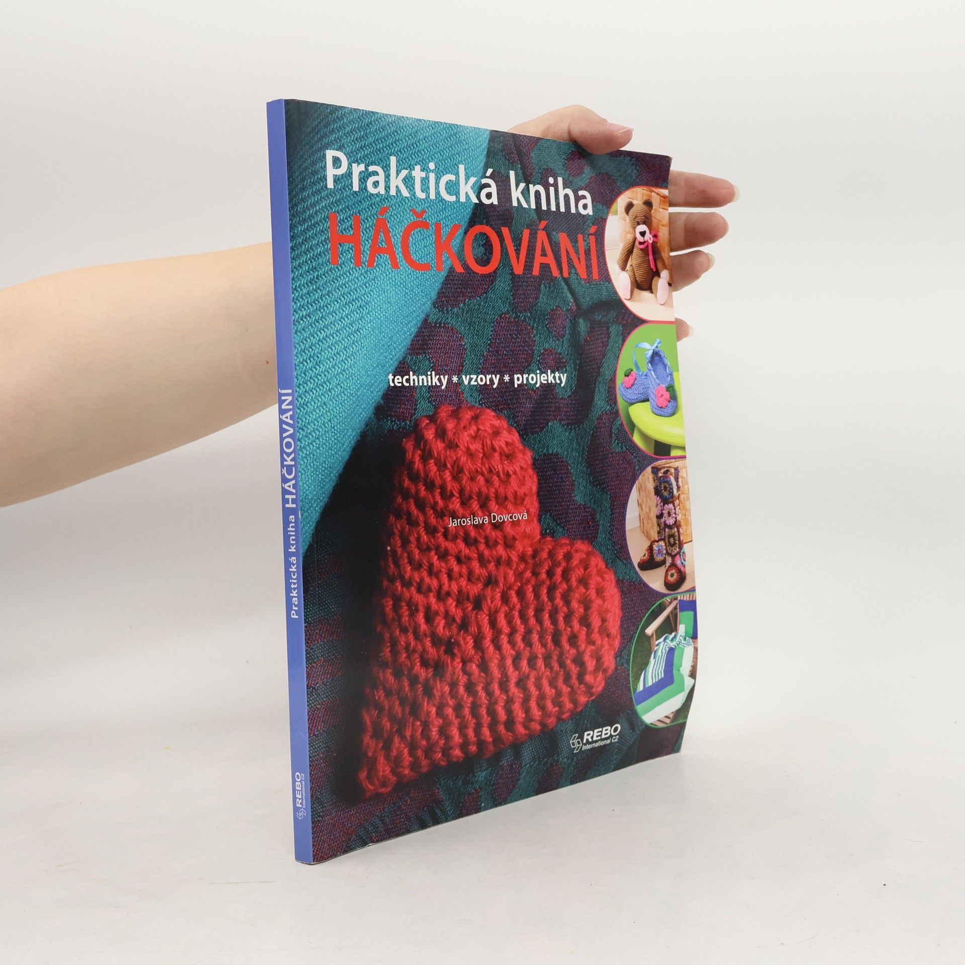 Jaroslava Dovcová Praktická kniha háčkování : techniky, vzory, projekty