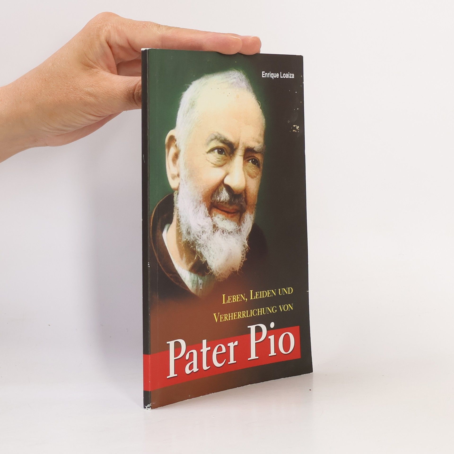 Enrique Loaiza Leben, Leiden und Verherrlichung von Pater Pio