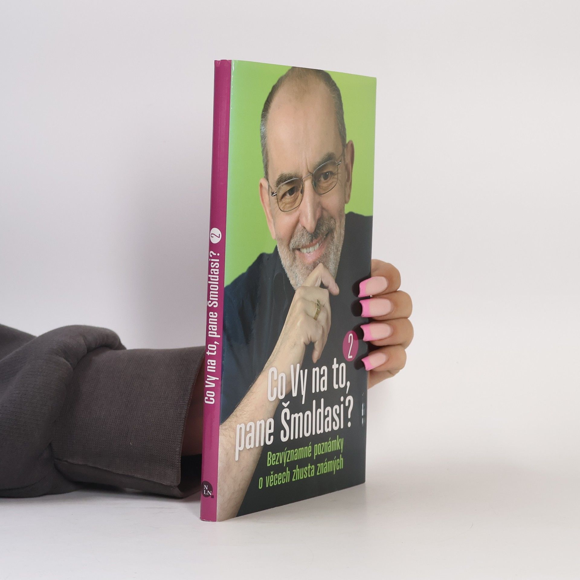 Ivo Šmoldas Co Vy na to, pane Šmoldasi? Bezvýznamné poznámky o věcech zhusta známých. 2
