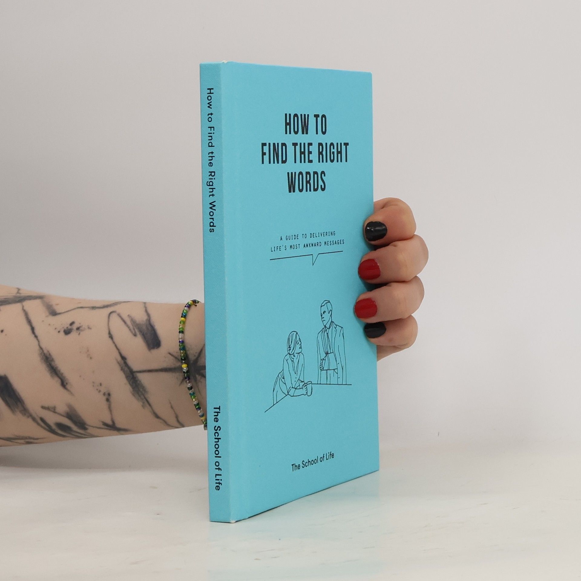 The School of Life How to Find the Right Words