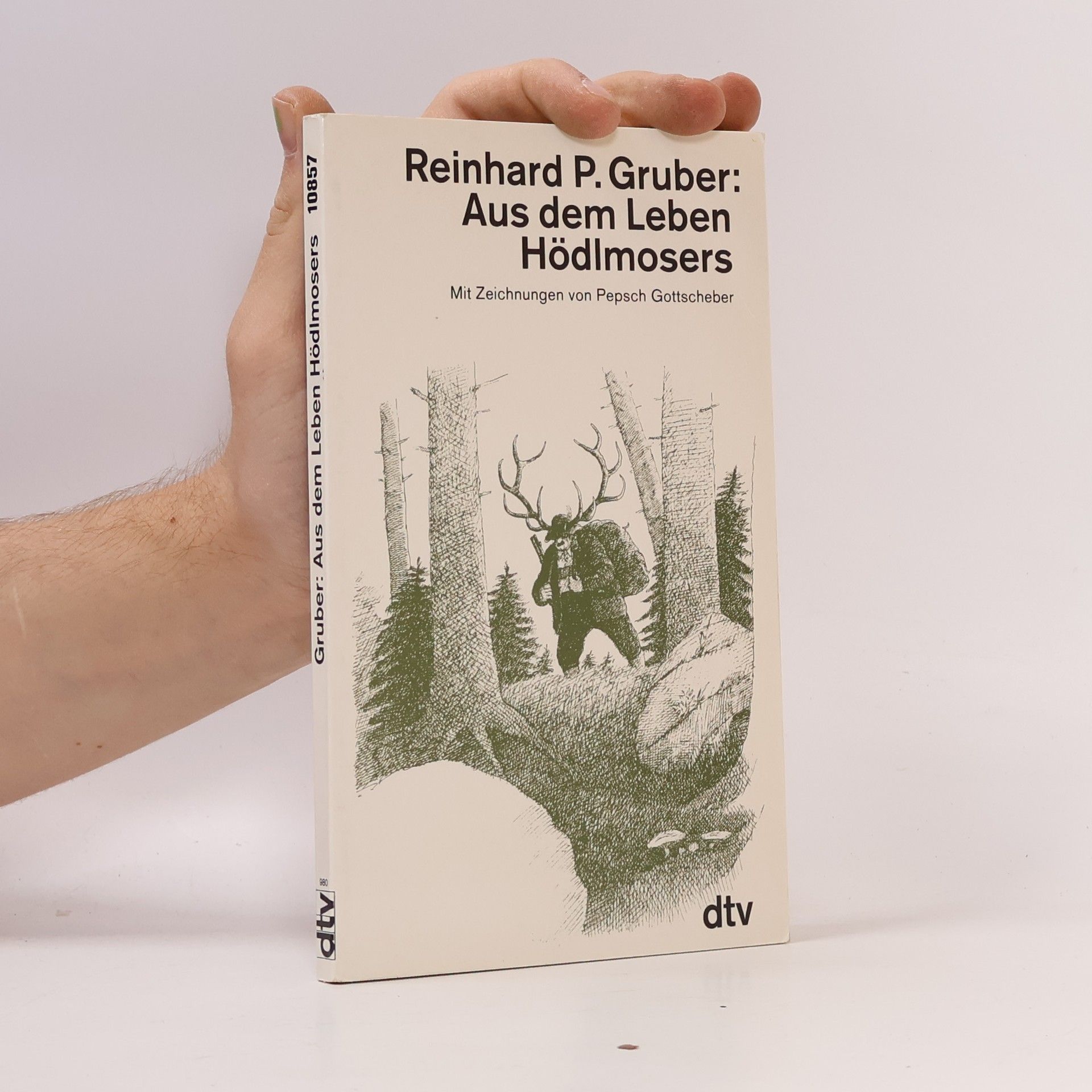 Reinhard P. Gruber Aus dem Leben Hödlmosers