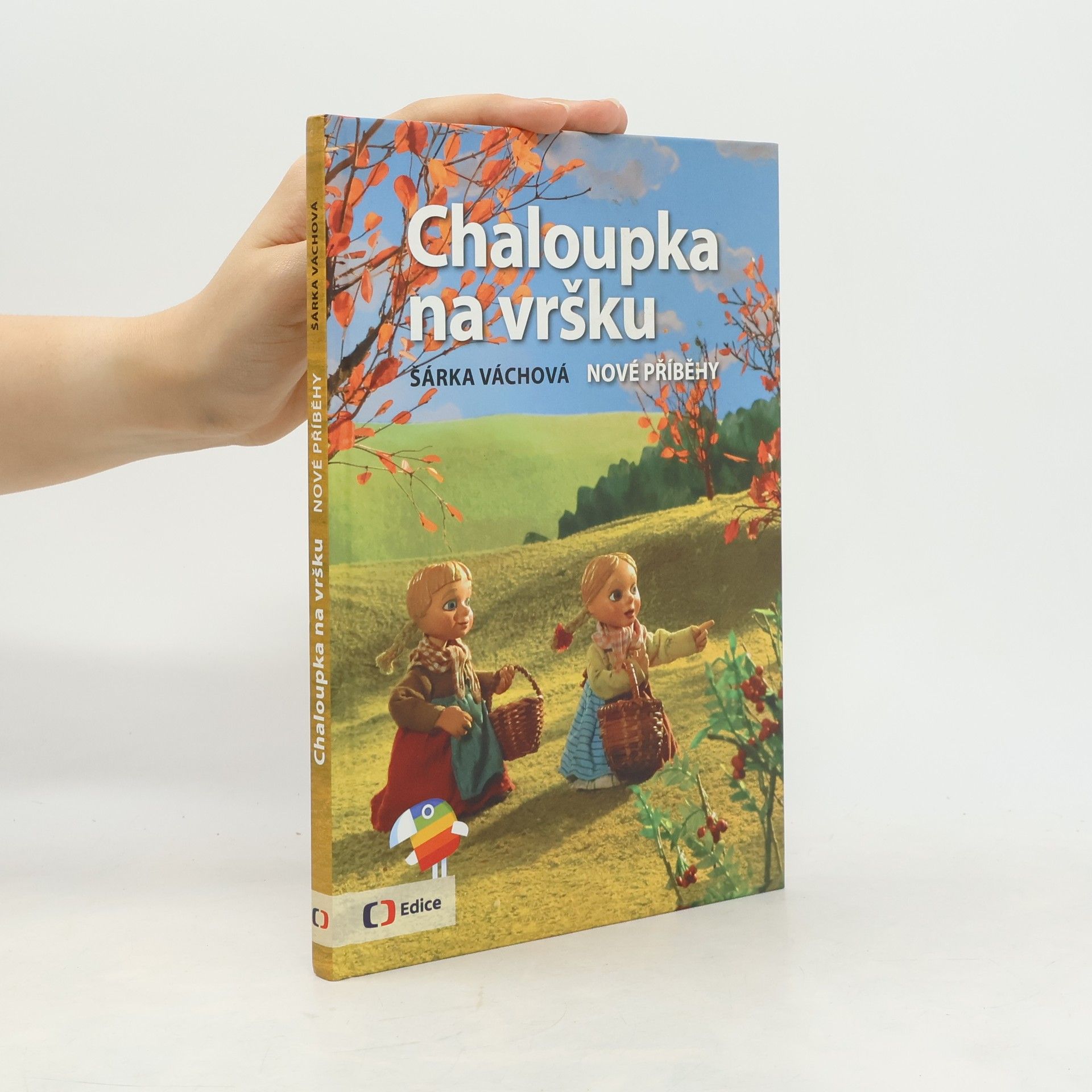 Šárka Váchová Chaloupka na vršku. Nové příběhy