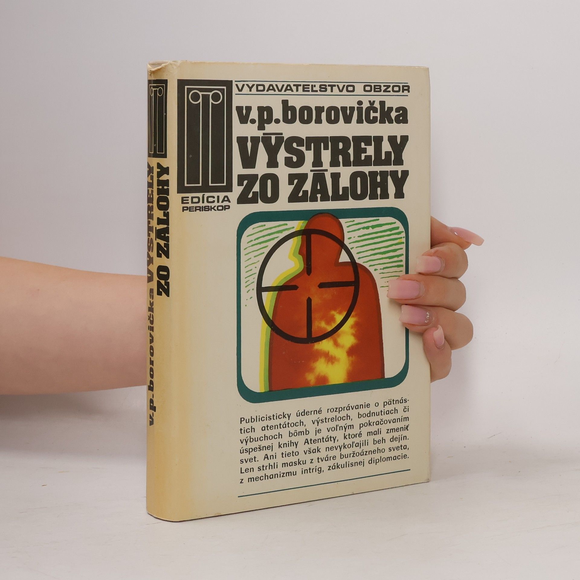 Václav Pavel Borovička Výstřely ze zálohy. Neznámá historie známých atentátů