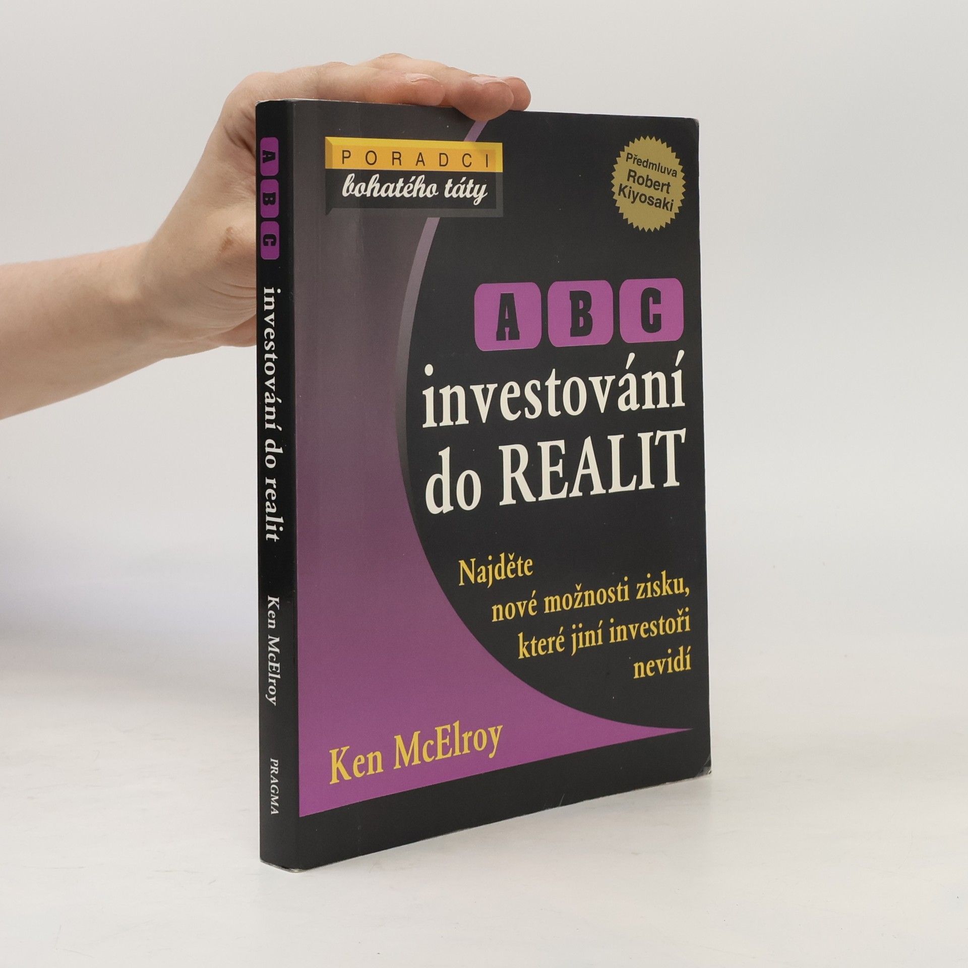 Ken McElroy ABC investování do realit: Najděte nové možnosti zisku, které jiní investoři nevidí