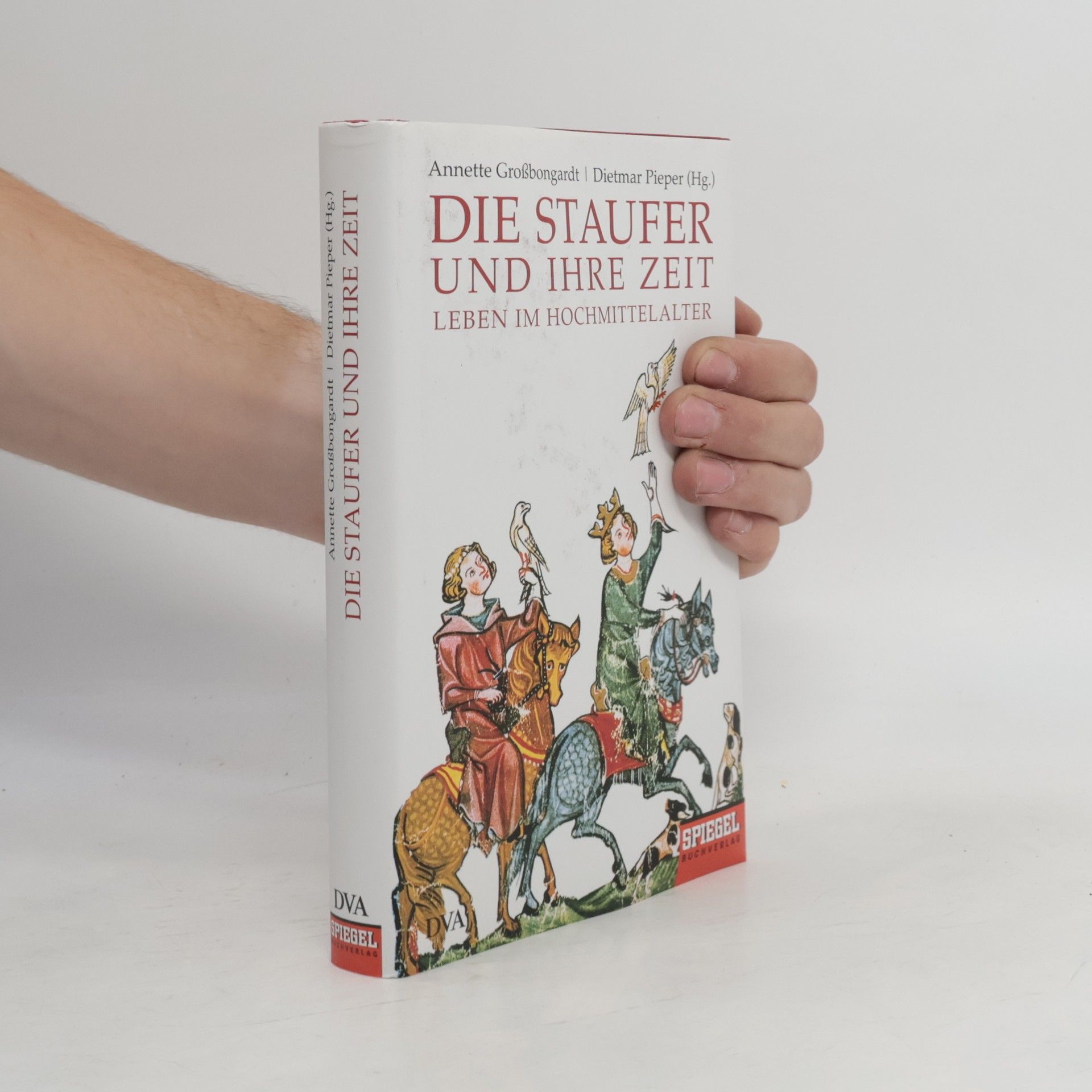 Annette Großbongardt Die Staufer und ihre Zeit