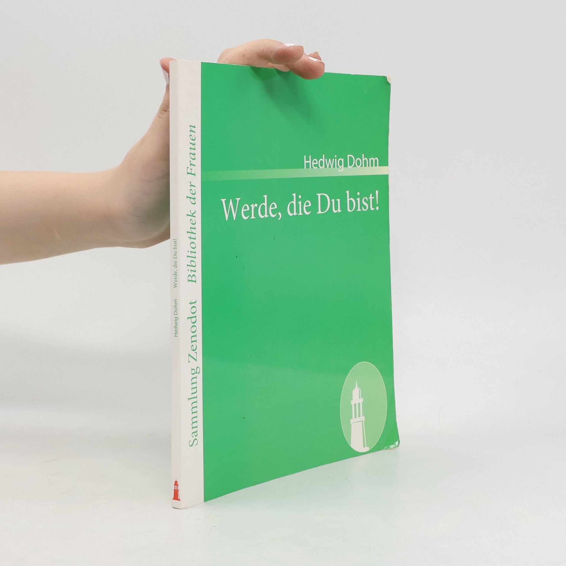 Hedwig Dohm Werde, die Du bist!