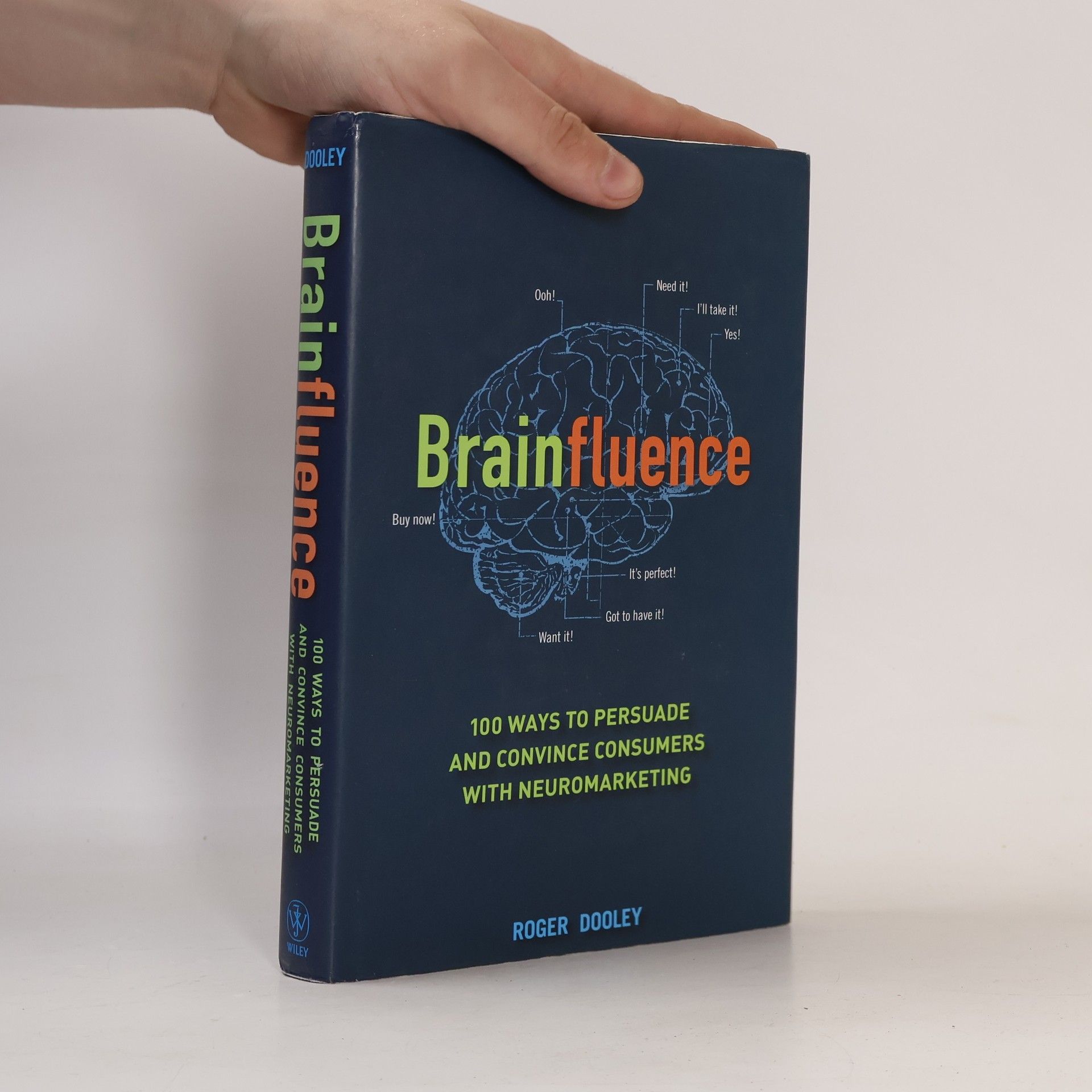 Brainfluence. 100 ways to persuade and convince customers with neuromarketing