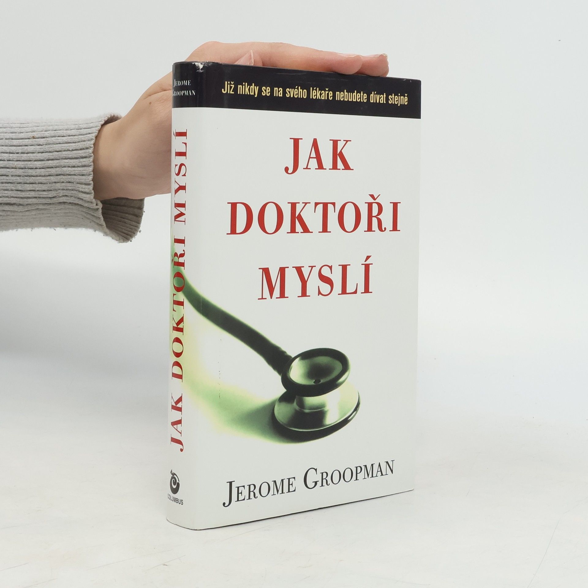 Jerome E. Groopman Jak doktoři myslí