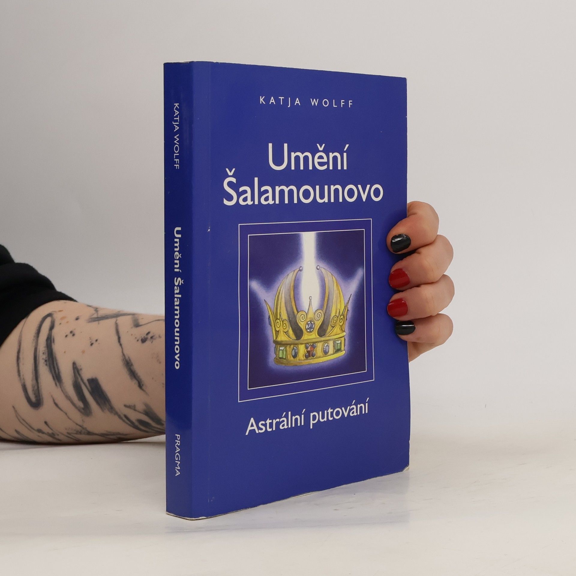 Katja Wolff Umění Šalamounovo : astrální putování