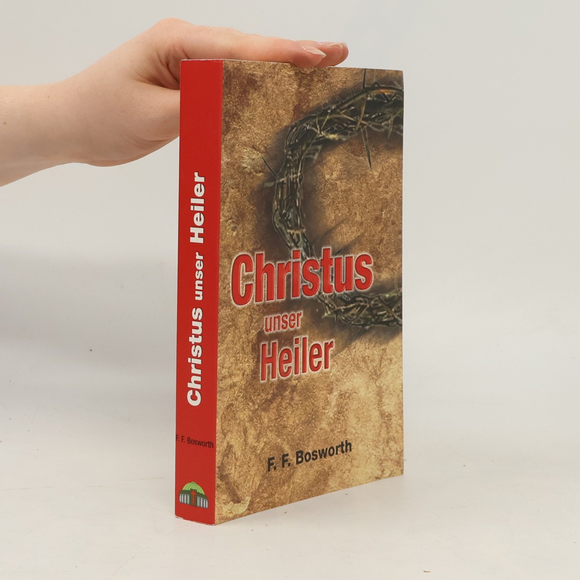 Fred F. Bosworth Christus unser Heiler