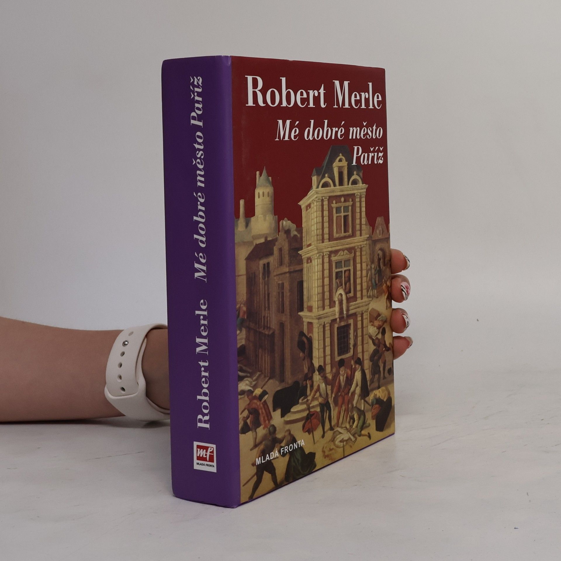 Robert Merle Mé dobré město Paříž