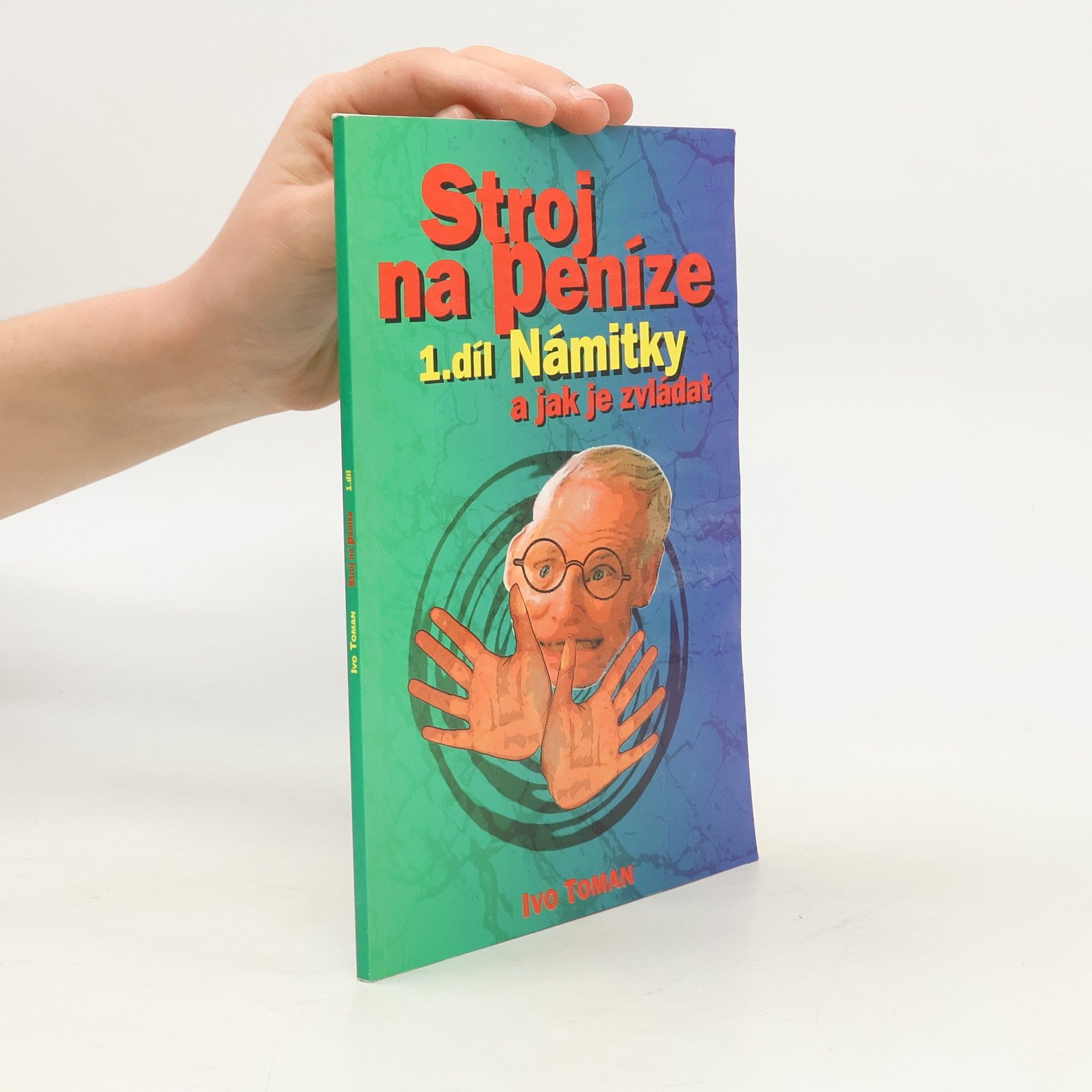 Ivo Toman Stroj na peníze 1. Námitky a jak je zvládat
