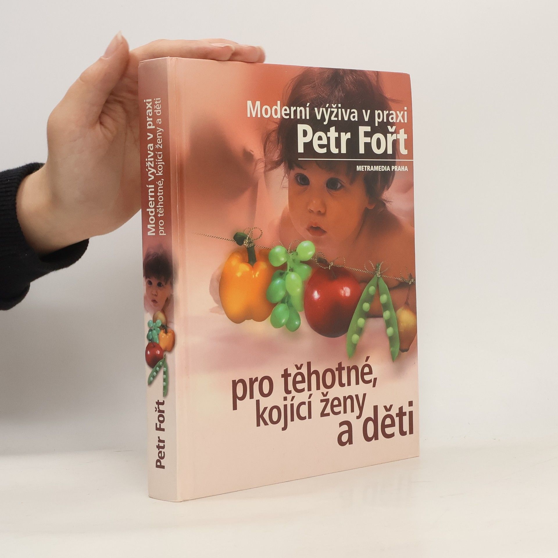 Petr Fořt Moderní výživa v praxi pro těhotné, kojící ženy a děti