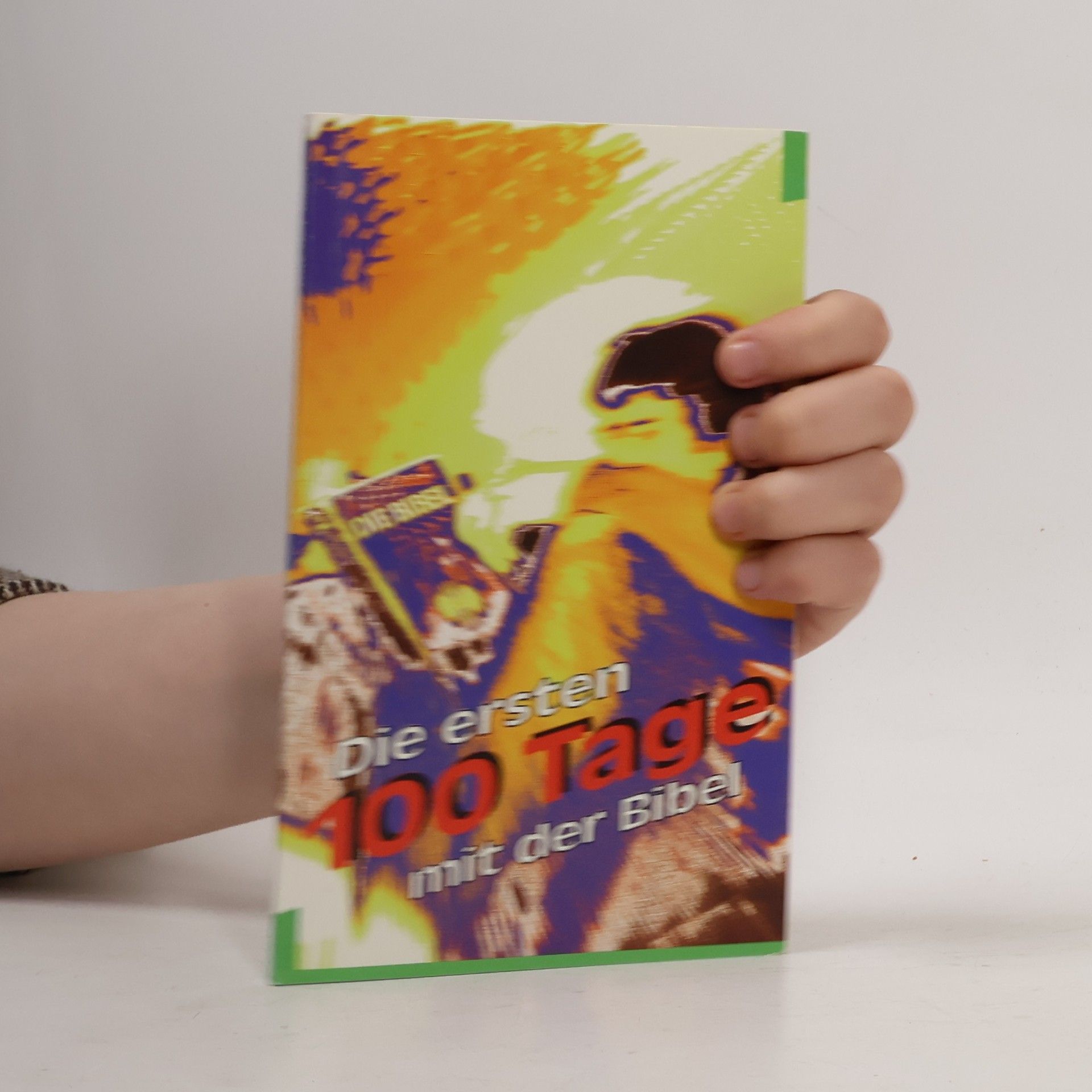 Autorenkollektiv Die ersten 100 Tage mit der Bibel