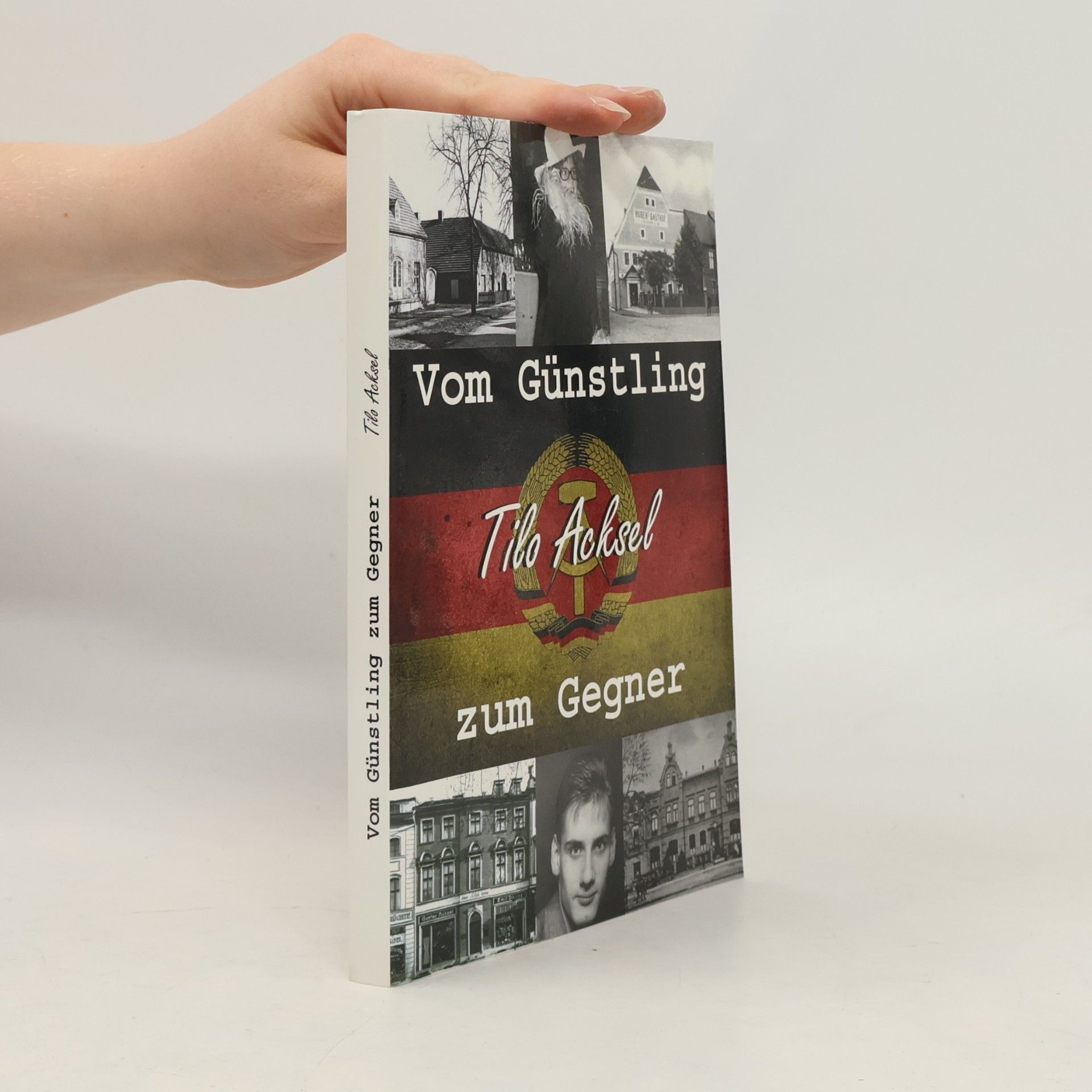 Thilo Acksel Vom Günstling zum Gegner ... die Biografie des Tilo Acksel