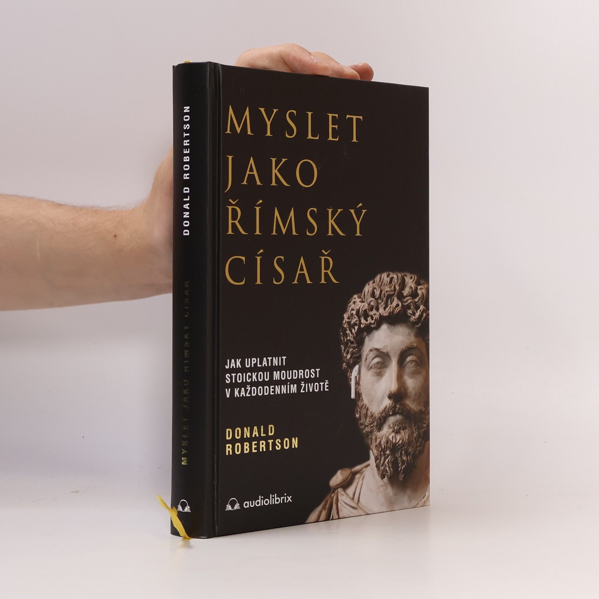 Donald Robertson Myslet jako římský císař : jak uplatnit stoickou moudrost v každodenním životě